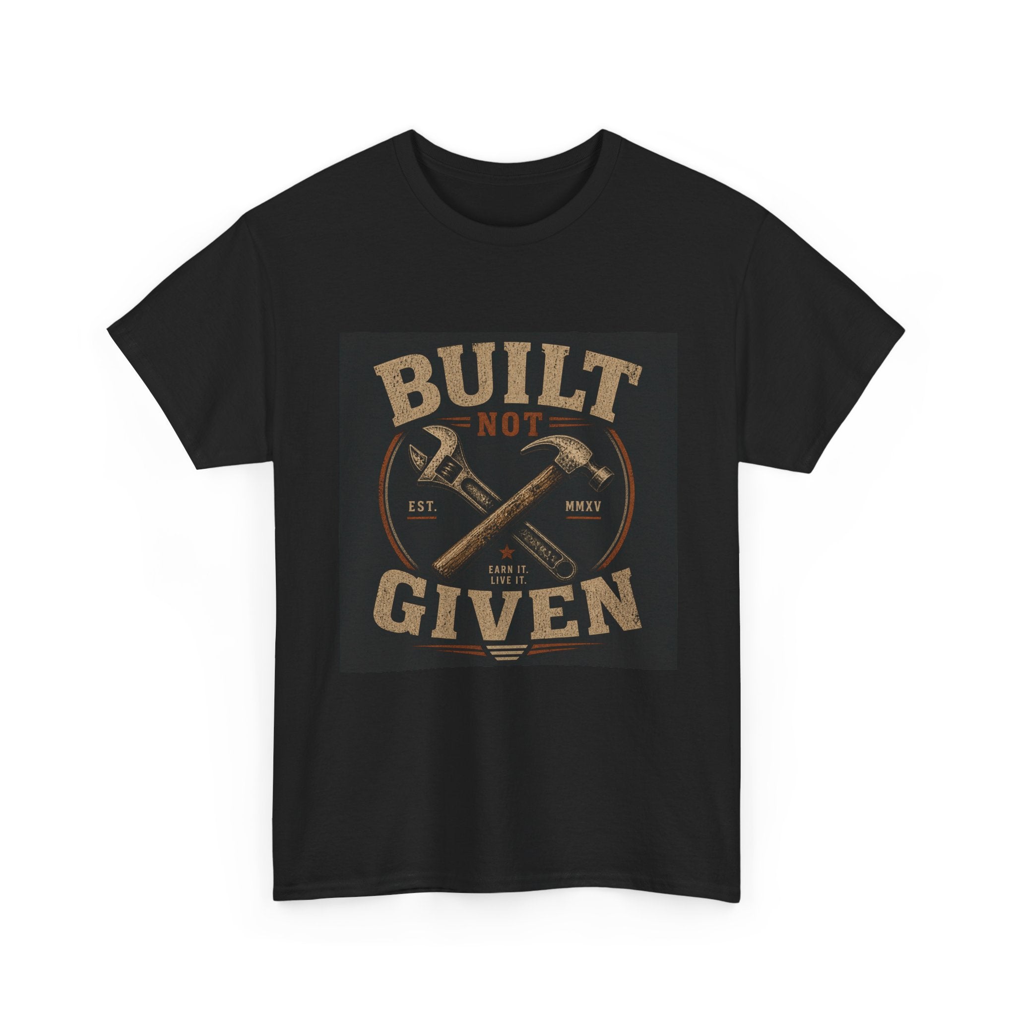 Built Not Given T-Shirt — Vintage Tool Graphic Tee for Makers & Craftsmen