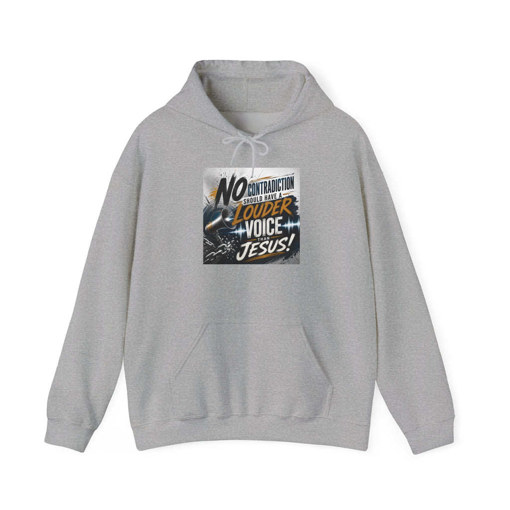 Christian Hoodie - "No Contradiction Should Have a Louder Voice Than Jesus" Inspirational Pullover
