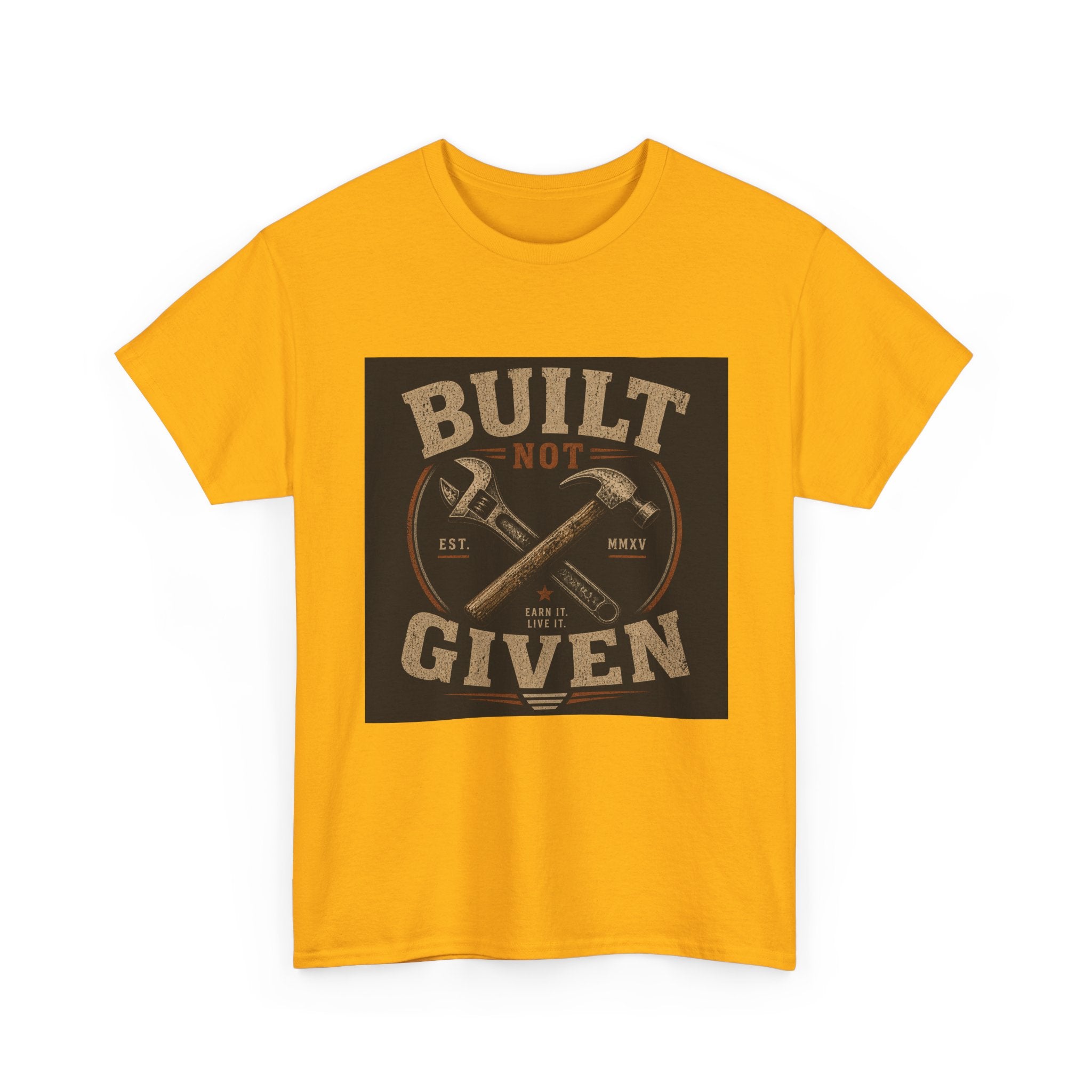 Built Not Given T-Shirt — Vintage Tool Graphic Tee for Makers & Craftsmen