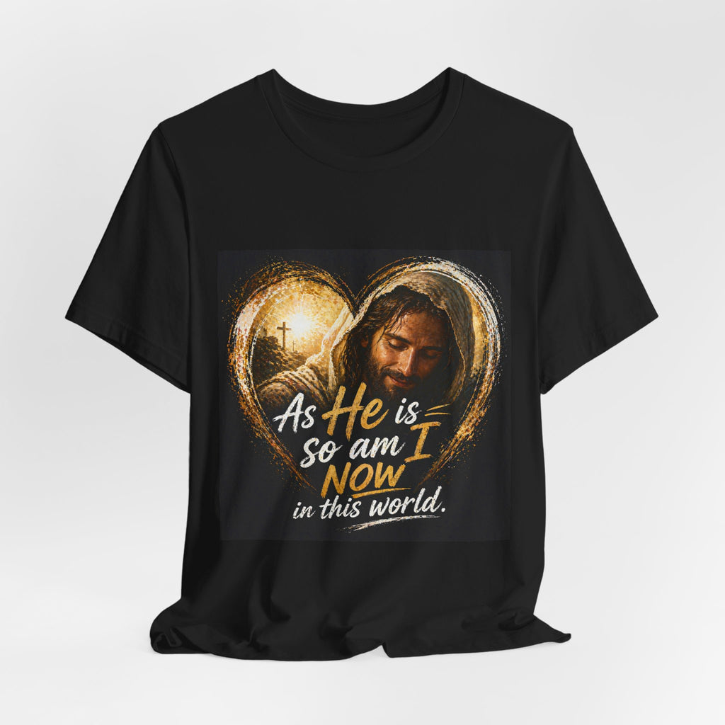 Christian Faith T‑Shirt - "As He is, So Am I Now in This World" Inspirational Tee