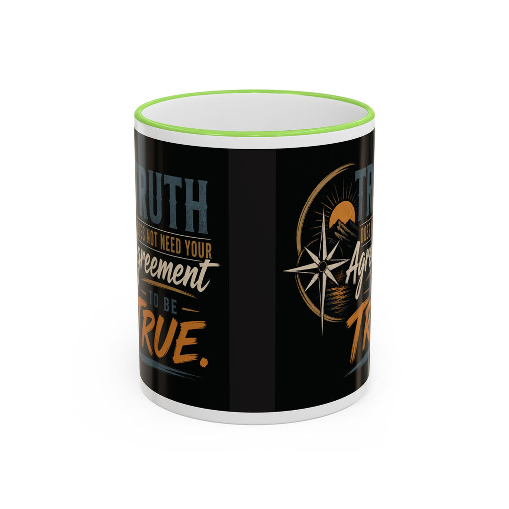 Truth Does Not Need Your Agreement Ceramic Accent Rim Mug (11oz/15oz)