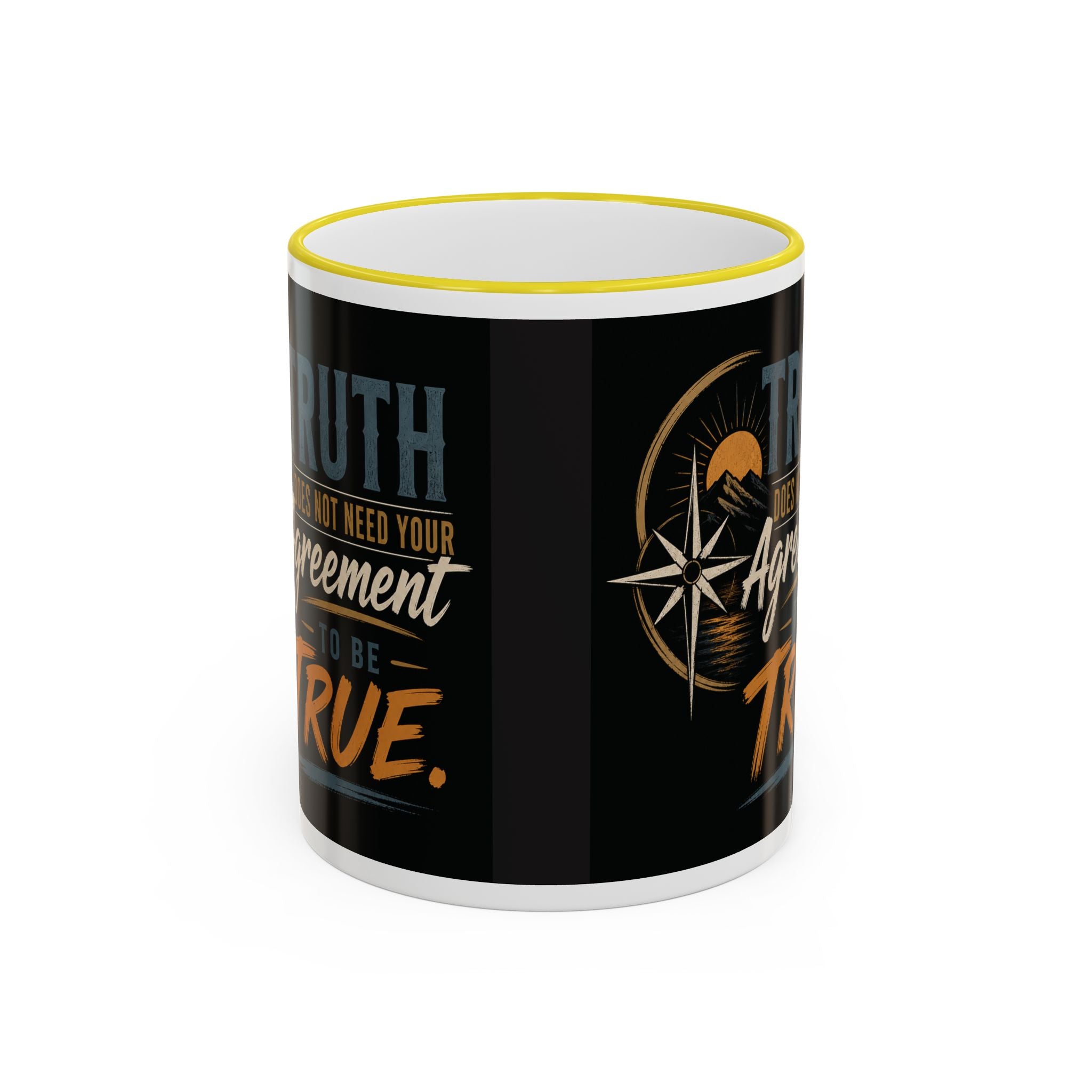 Truth Does Not Need Your Agreement Ceramic Accent Rim Mug (11oz/15oz)