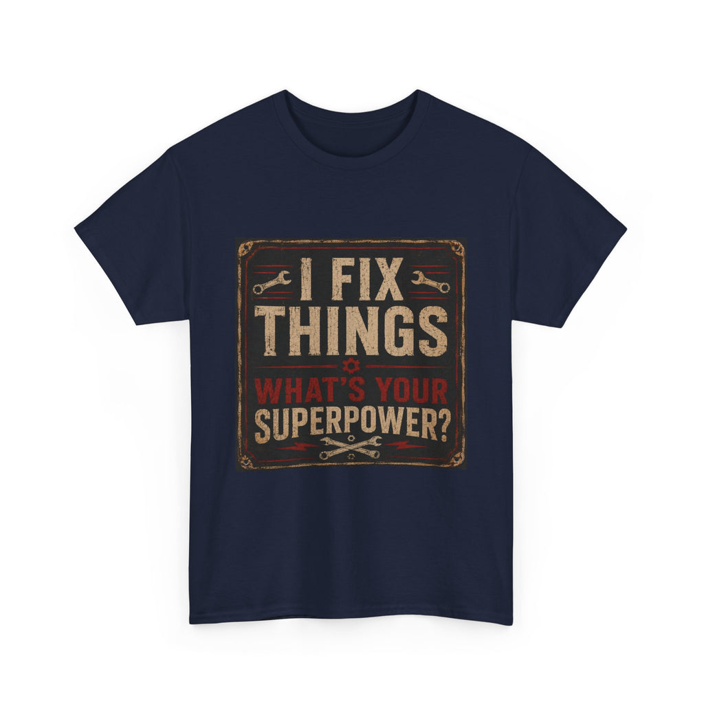Fix Things T-Shirt – "I Fix Things, What's Your Superpower?" Vintage Mechanic Tee