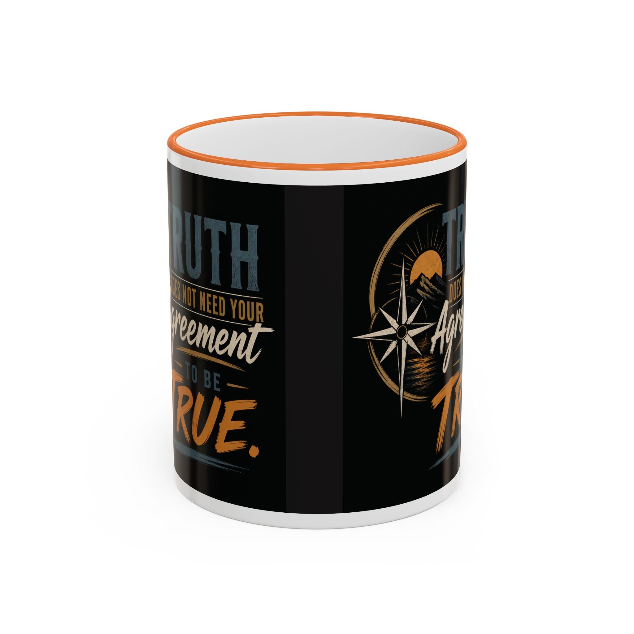 Truth Does Not Need Your Agreement Ceramic Accent Rim Mug (11oz/15oz)