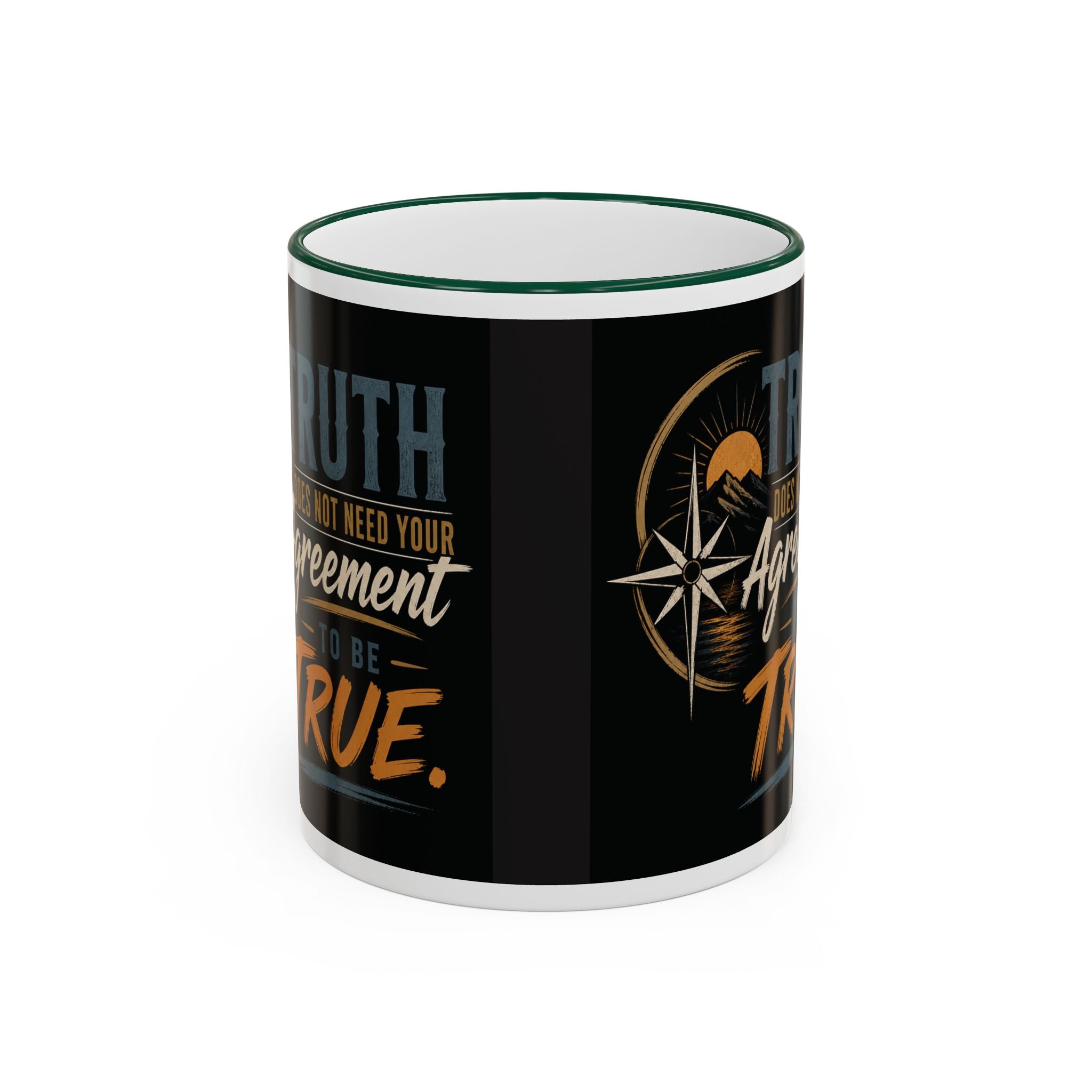 Truth Does Not Need Your Agreement Ceramic Accent Rim Mug (11oz/15oz)