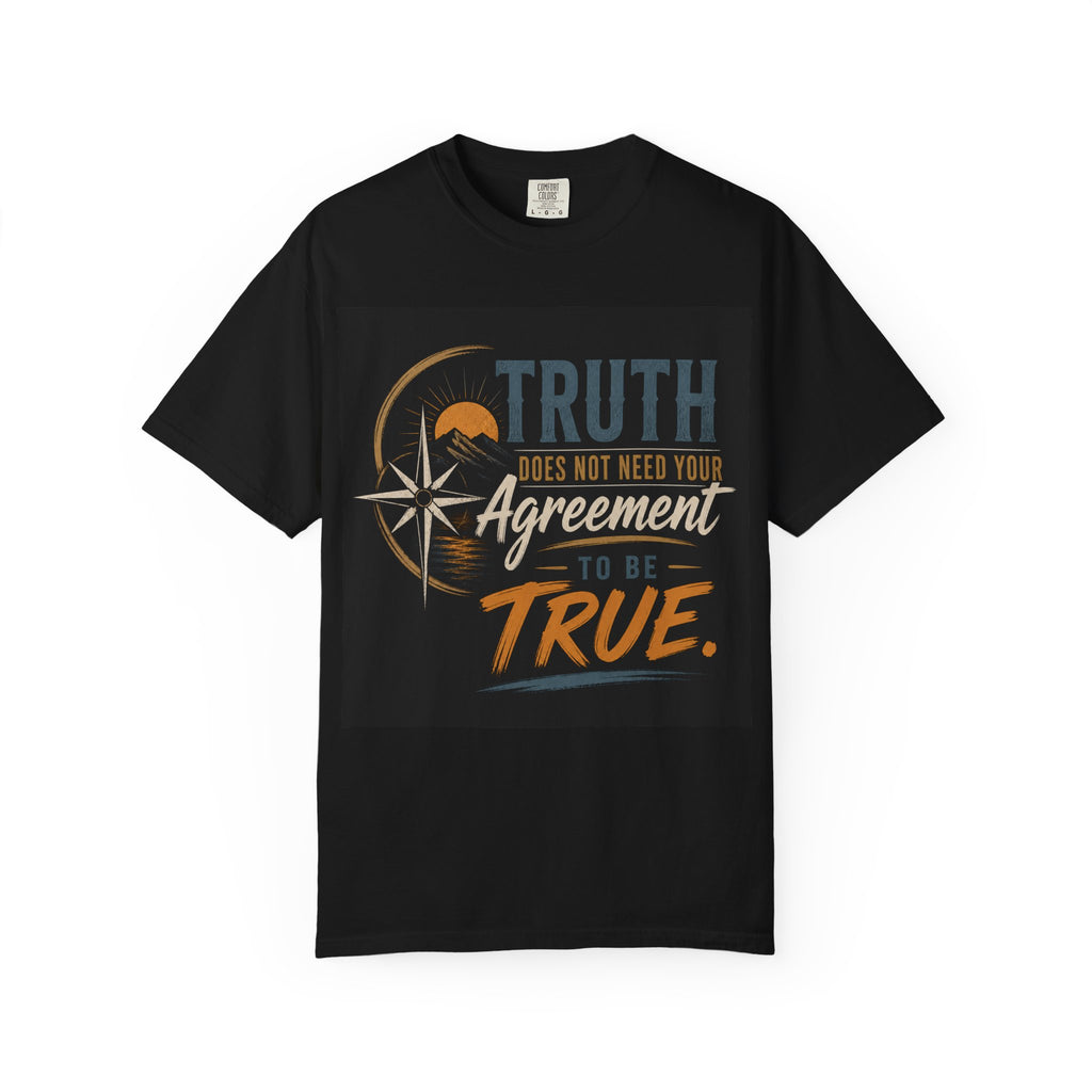 Truth Compass T-Shirt — “Truth Does Not Need Your Agreement to Be True” Graphic Tee