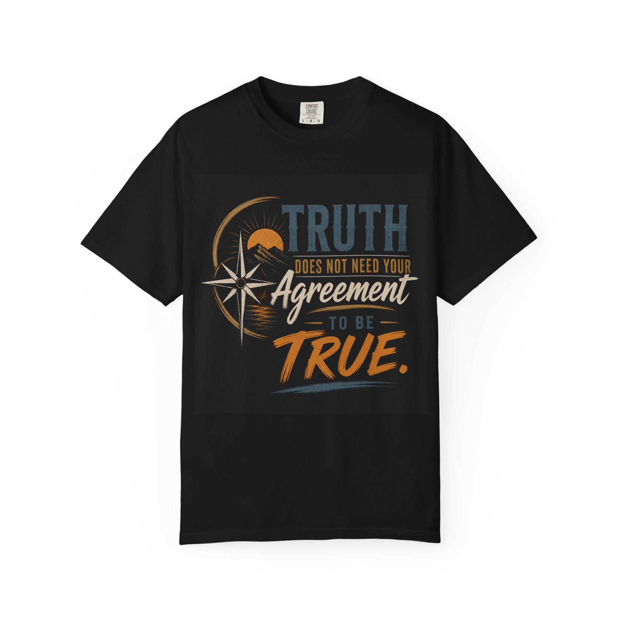 Truth Compass T-Shirt — “Truth Does Not Need Your Agreement to Be True” Graphic Tee