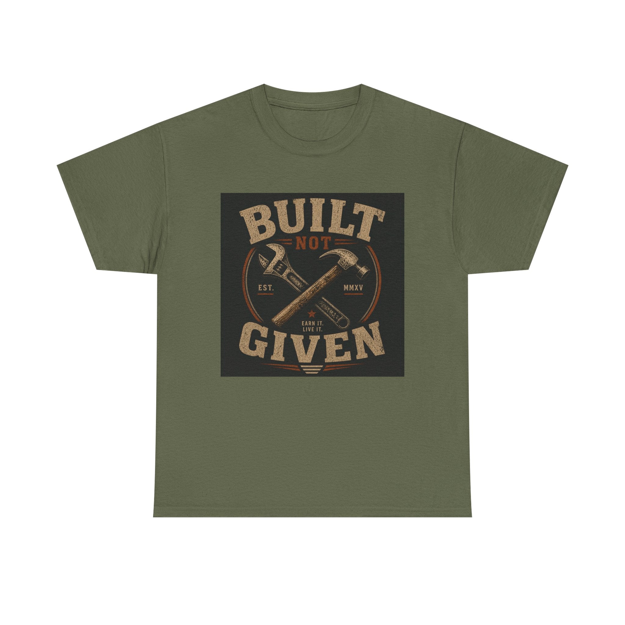 Built Not Given T-Shirt — Motivational Carpenter/Builder Tee