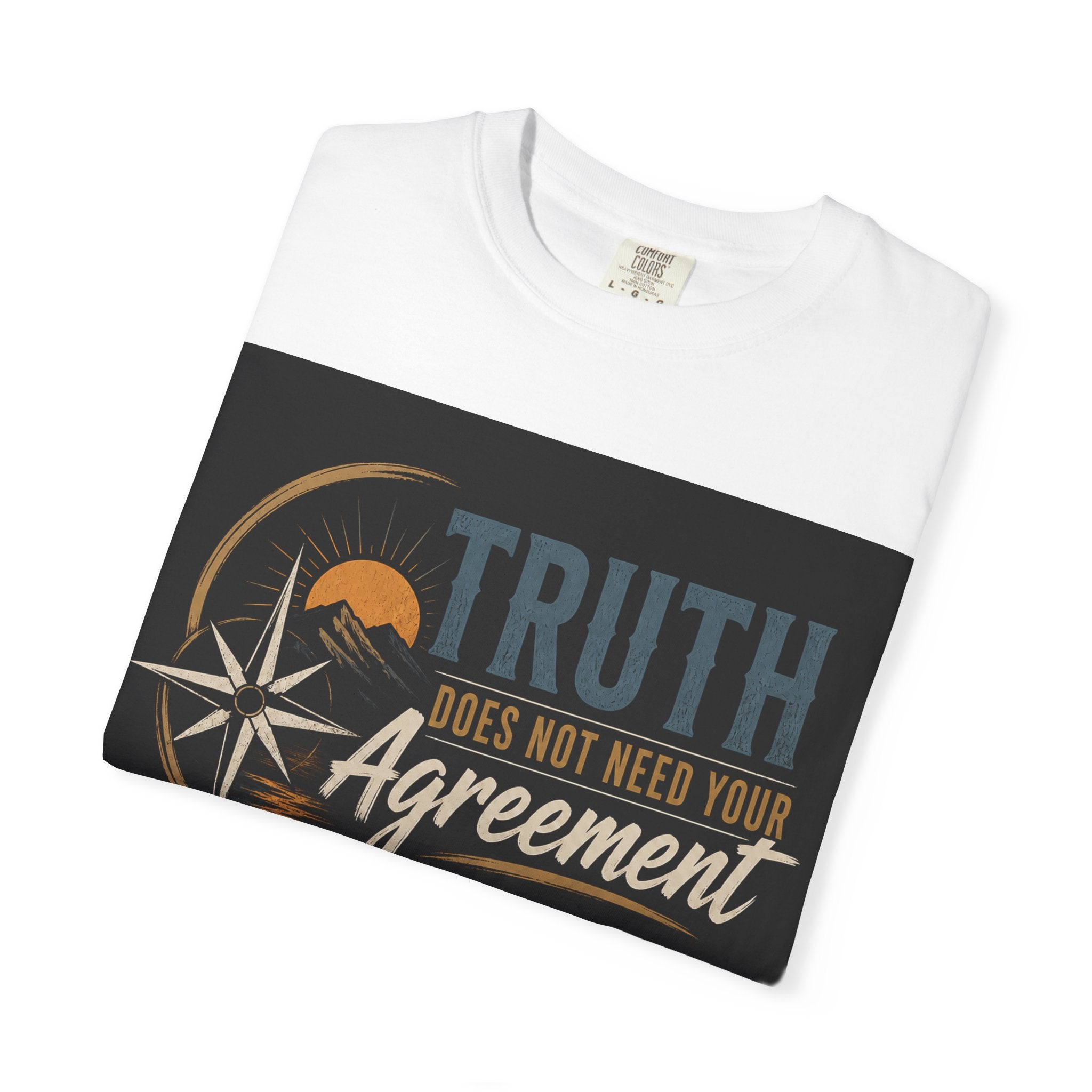 Truth Compass T-Shirt — “Truth Does Not Need Your Agreement to Be True” Graphic Tee