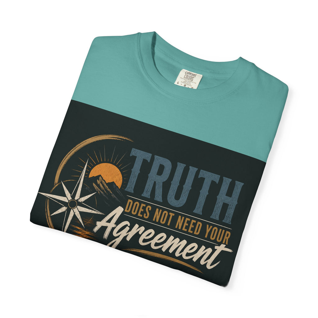 Truth Compass T-Shirt — “Truth Does Not Need Your Agreement to Be True” Graphic Tee