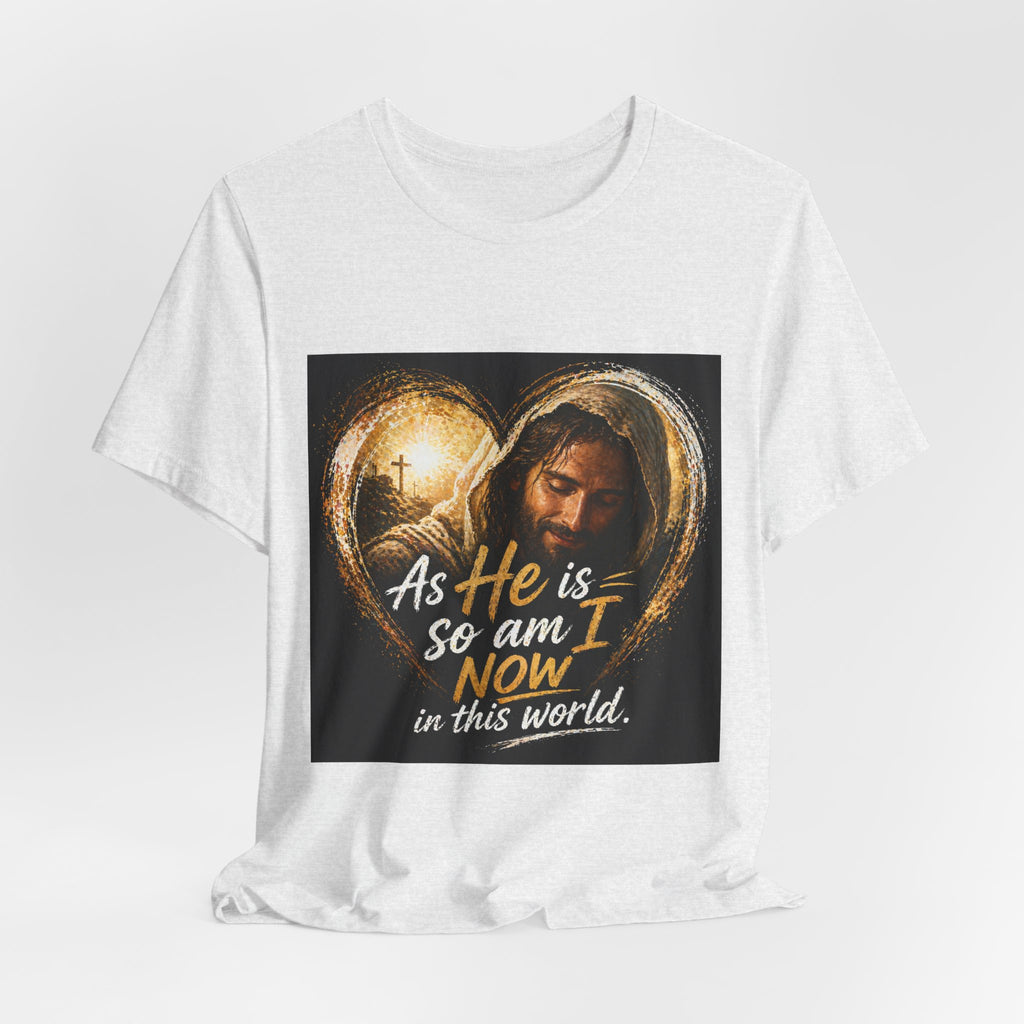 Christian Faith T‑Shirt - "As He is, So Am I Now in This World" Inspirational Tee
