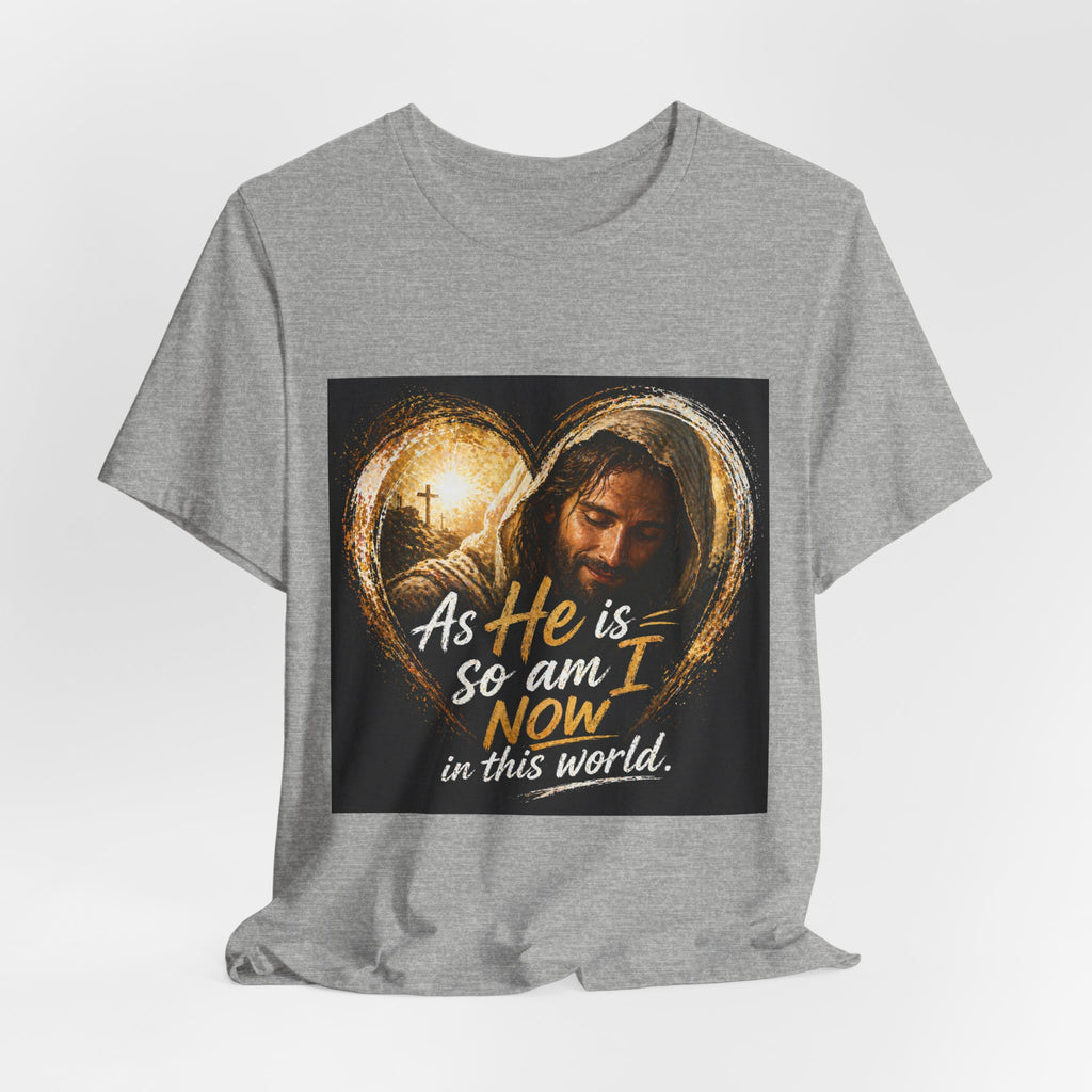 Christian Faith T‑Shirt - "As He is, So Am I Now in This World" Inspirational Tee