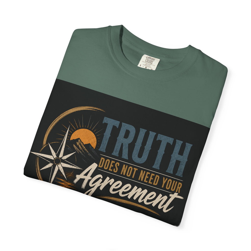 Truth Compass T-Shirt — “Truth Does Not Need Your Agreement to Be True” Graphic Tee