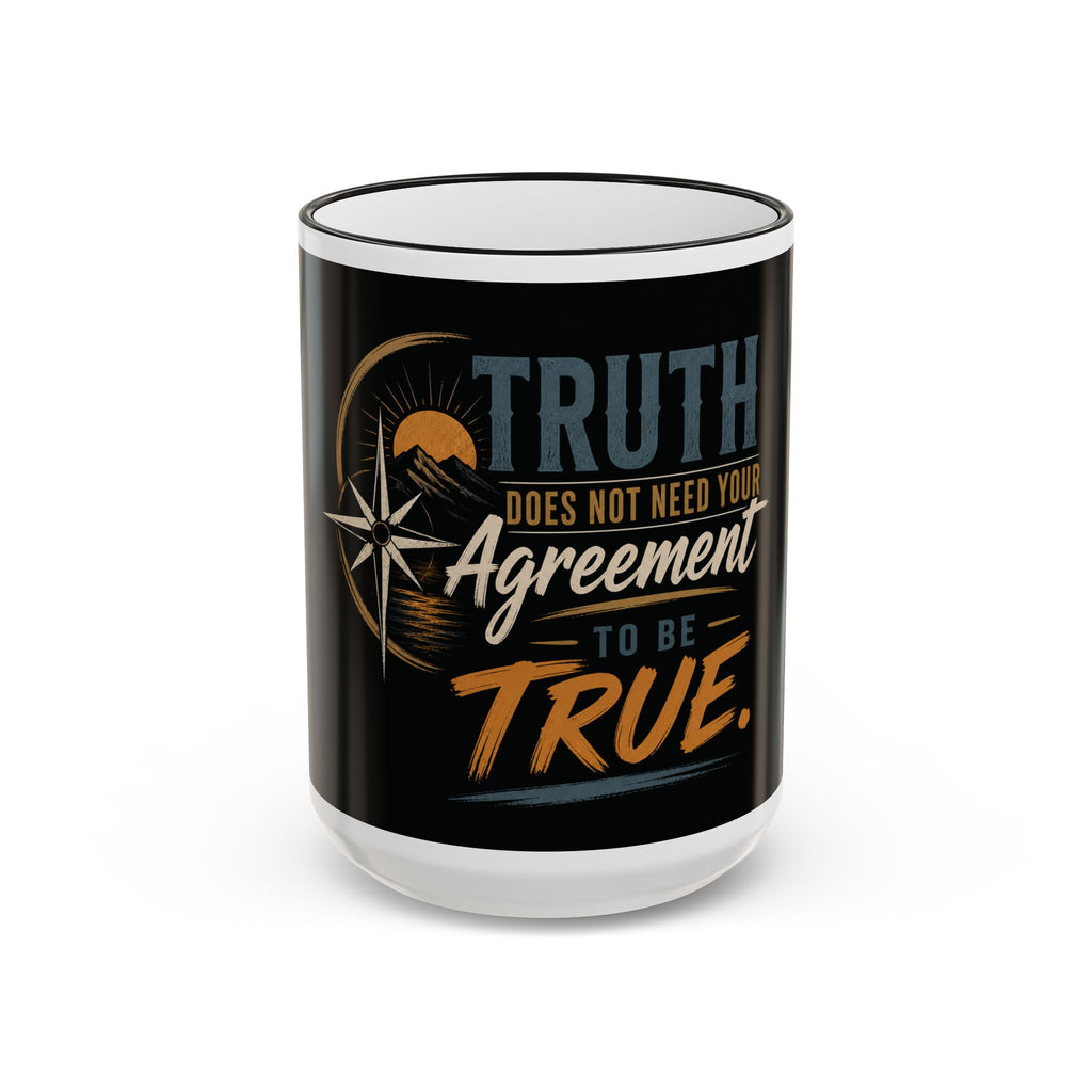Truth Does Not Need Your Agreement Ceramic Accent Rim Mug (11oz/15oz)