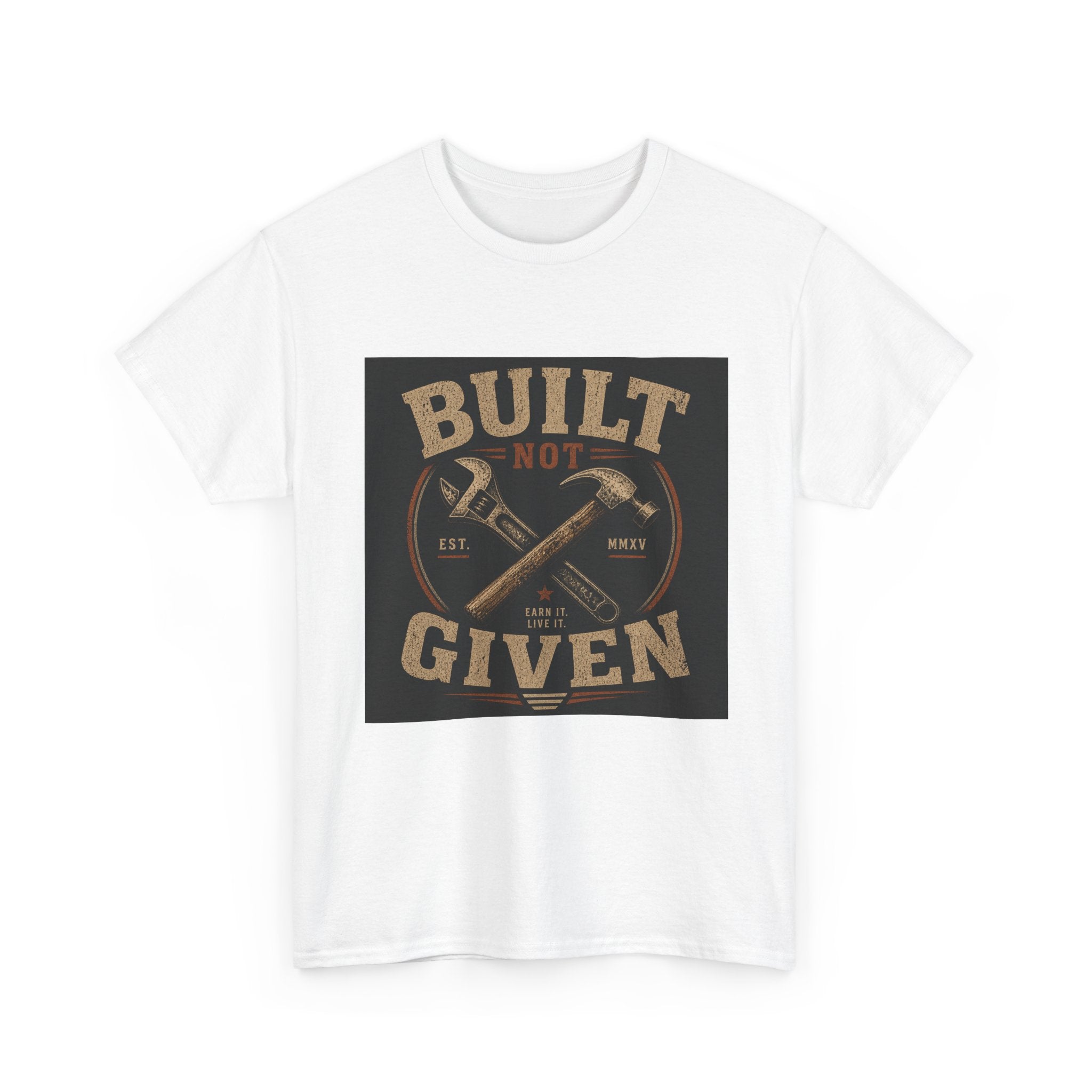 Built Not Given T-Shirt — Vintage Tool Graphic Tee for Makers & Craftsmen