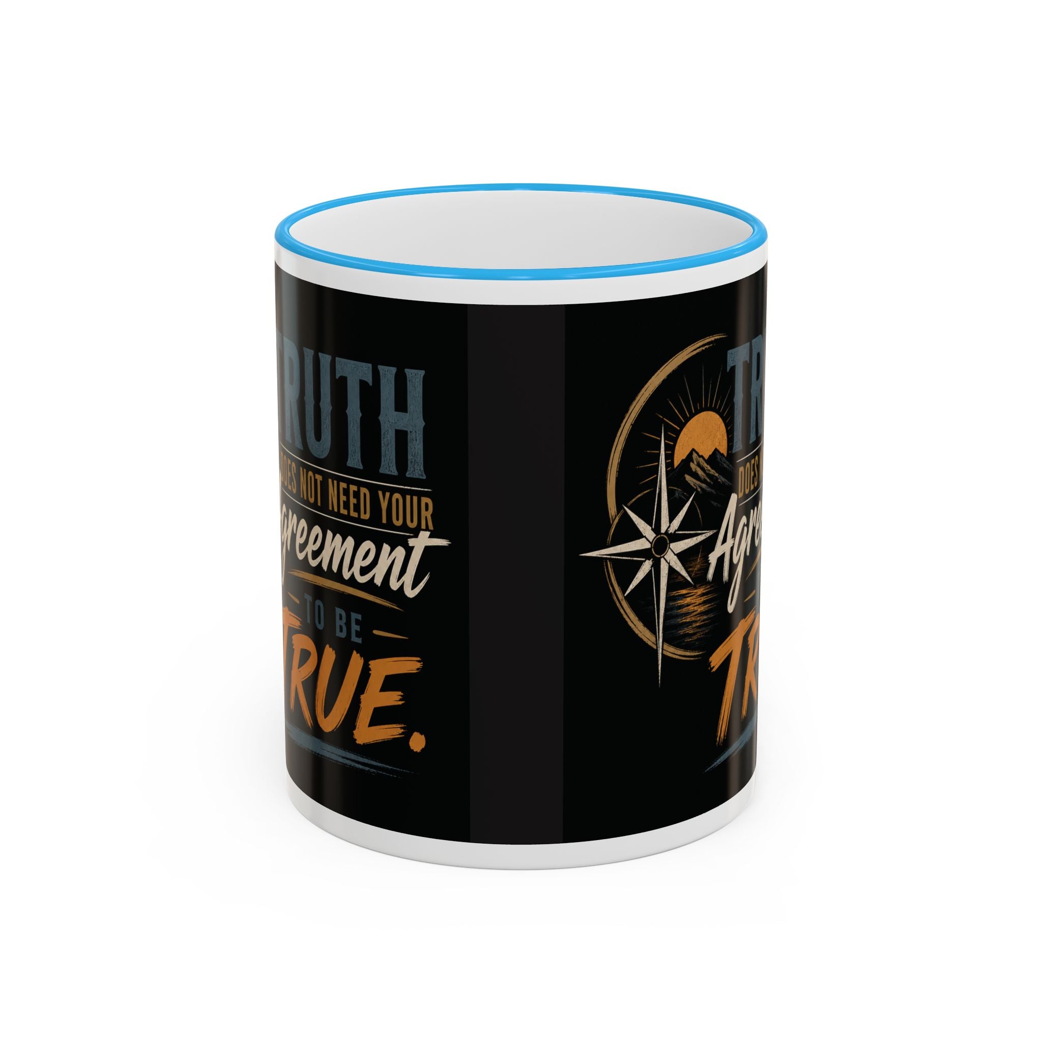 Truth Does Not Need Your Agreement Ceramic Accent Rim Mug (11oz/15oz)
