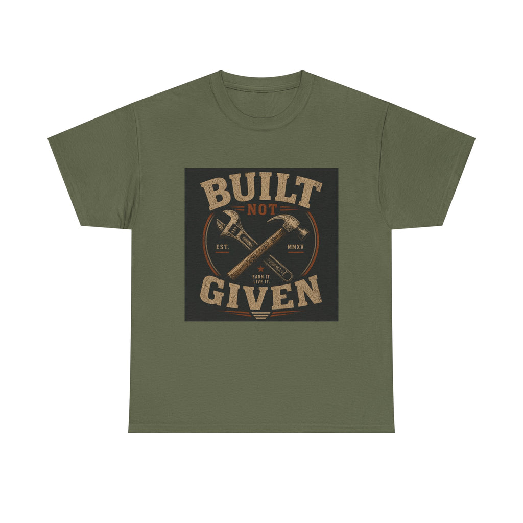 Built Not Given T-Shirt — Vintage Tool Graphic Tee for Makers & Craftsmen