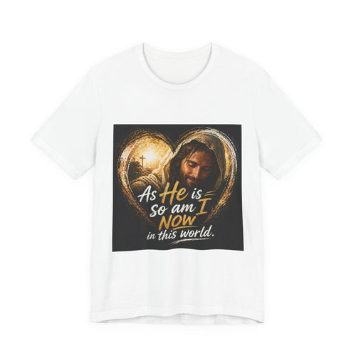 Christian Faith T‑Shirt - "As He is, So Am I Now in This World" Inspirational Tee