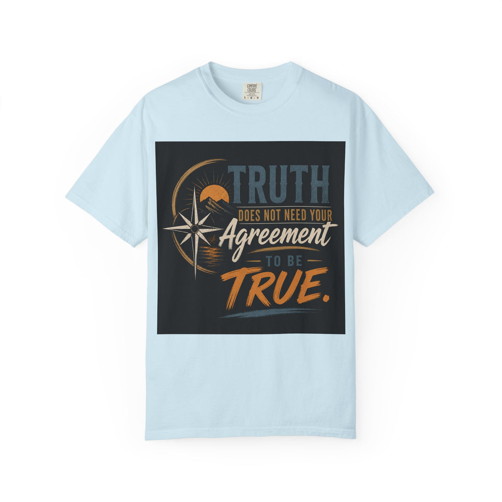 Truth Compass T-Shirt — “Truth Does Not Need Your Agreement to Be True” Graphic Tee