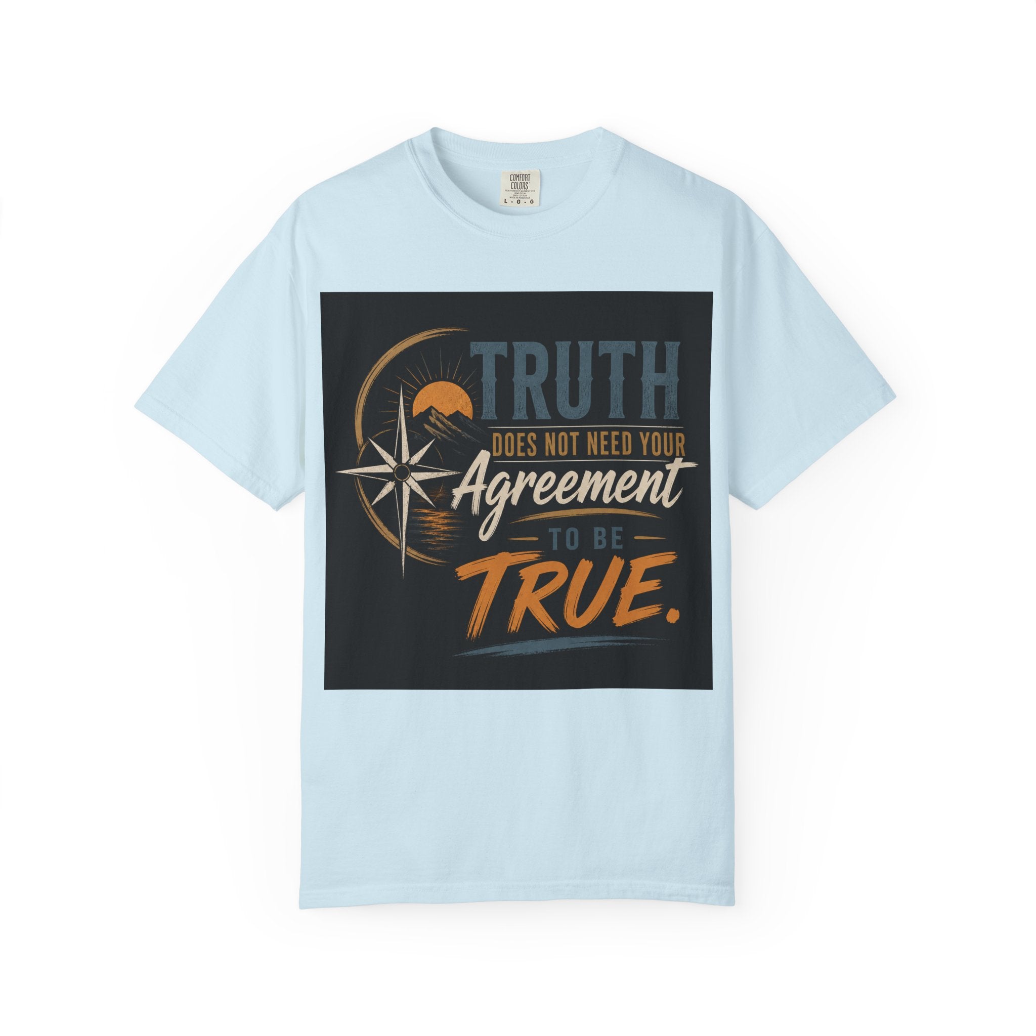 Truth Compass T-Shirt — “Truth Does Not Need Your Agreement to Be True” Graphic Tee