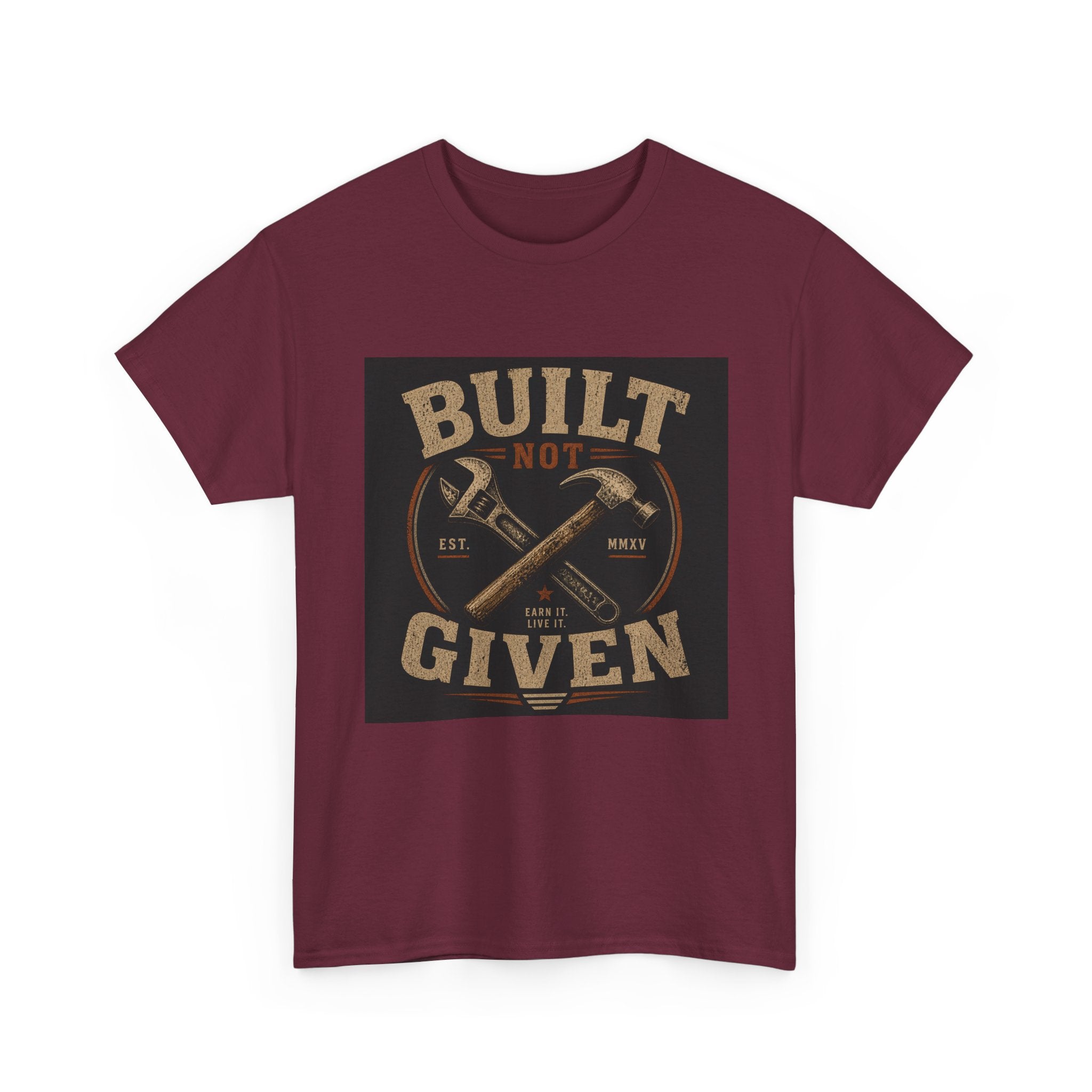 Built Not Given T-Shirt — Vintage Tool Graphic Tee for Makers & Craftsmen