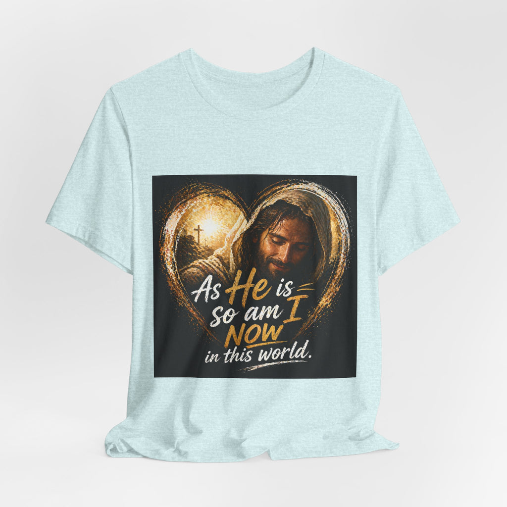Christian Faith T‑Shirt - "As He is, So Am I Now in This World" Inspirational Tee