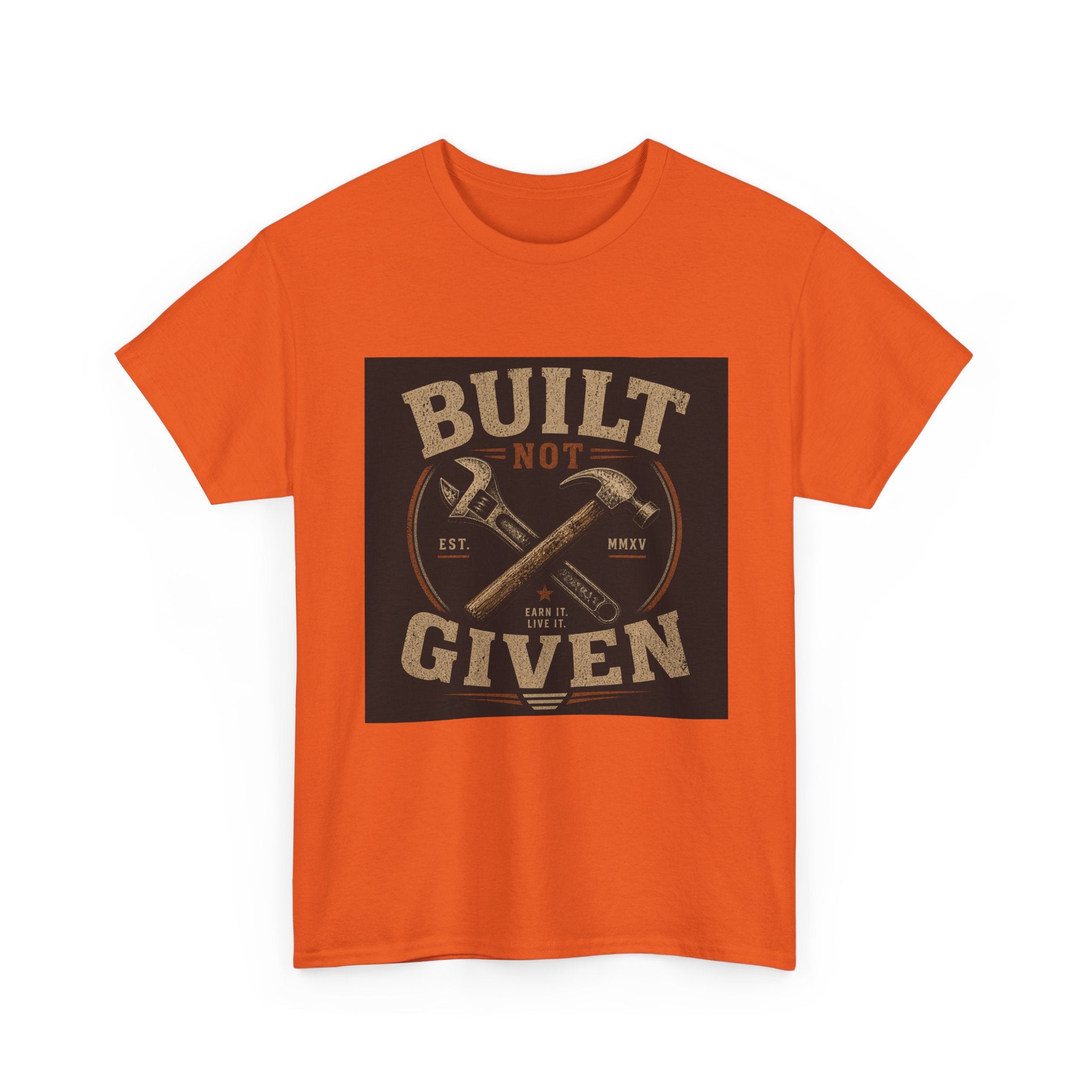 Built Not Given T-Shirt — Vintage Tool Graphic Tee for Makers & Craftsmen