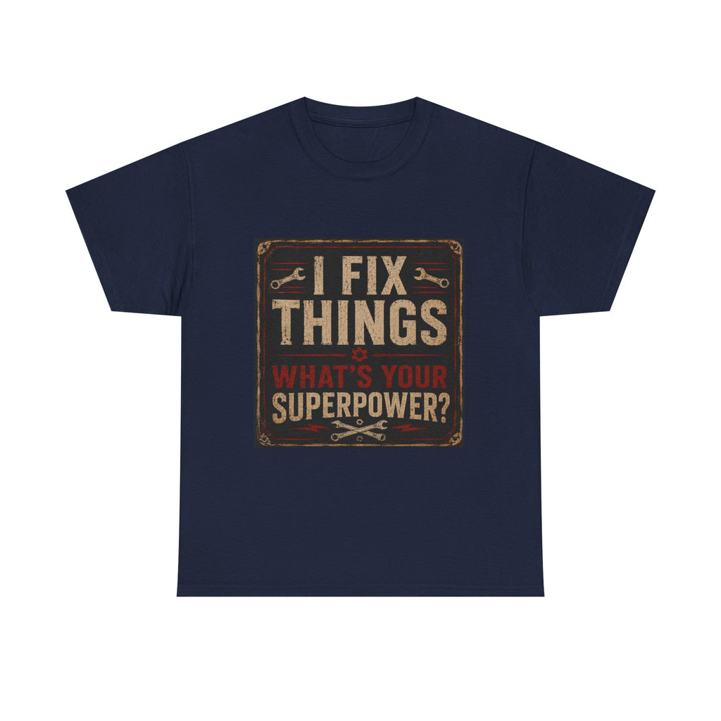 Fix Things T-Shirt – "I Fix Things, What's Your Superpower?" Vintage Mechanic Tee
