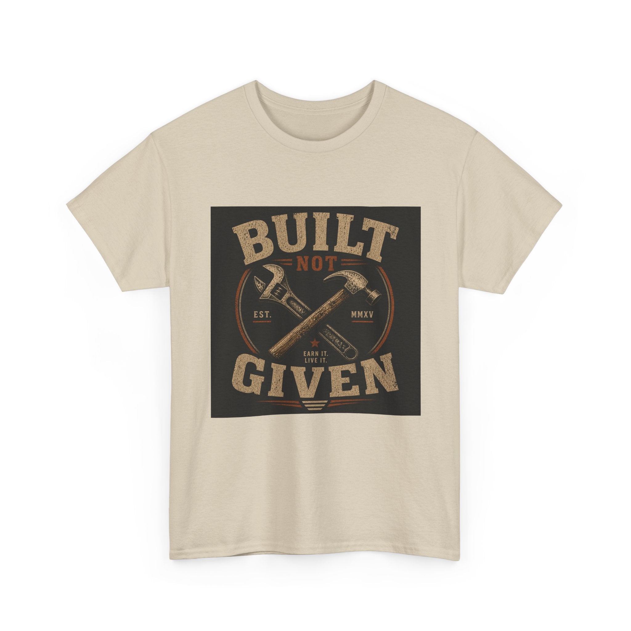 Built Not Given T-Shirt — Vintage Tool Graphic Tee for Makers & Craftsmen
