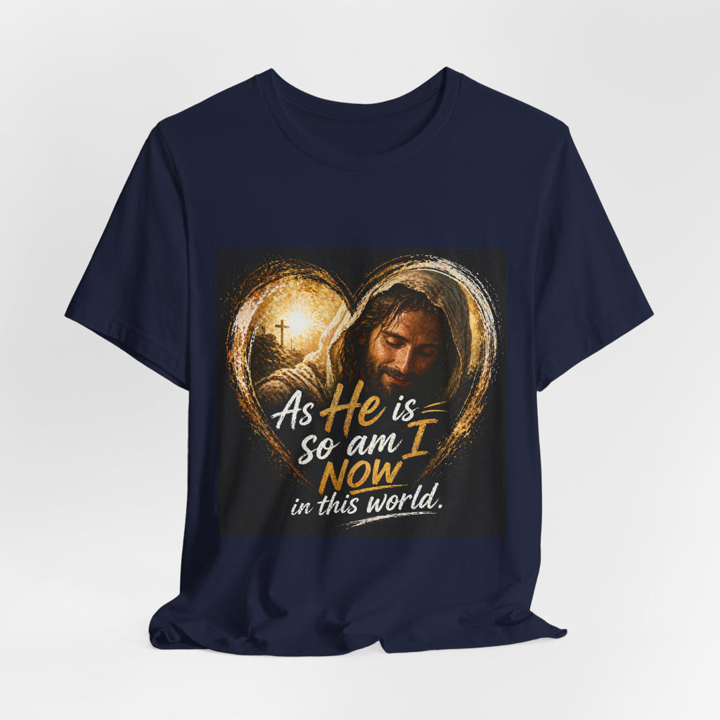 Christian Faith T‑Shirt - "As He is, So Am I Now in This World" Inspirational Tee