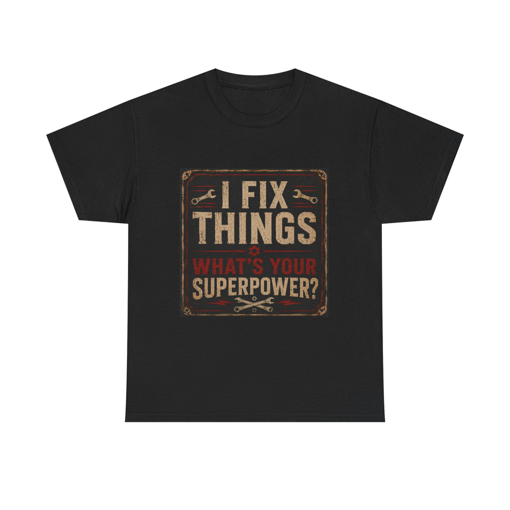 Fix Things T-Shirt – "I Fix Things, What's Your Superpower?" Vintage Mechanic Tee