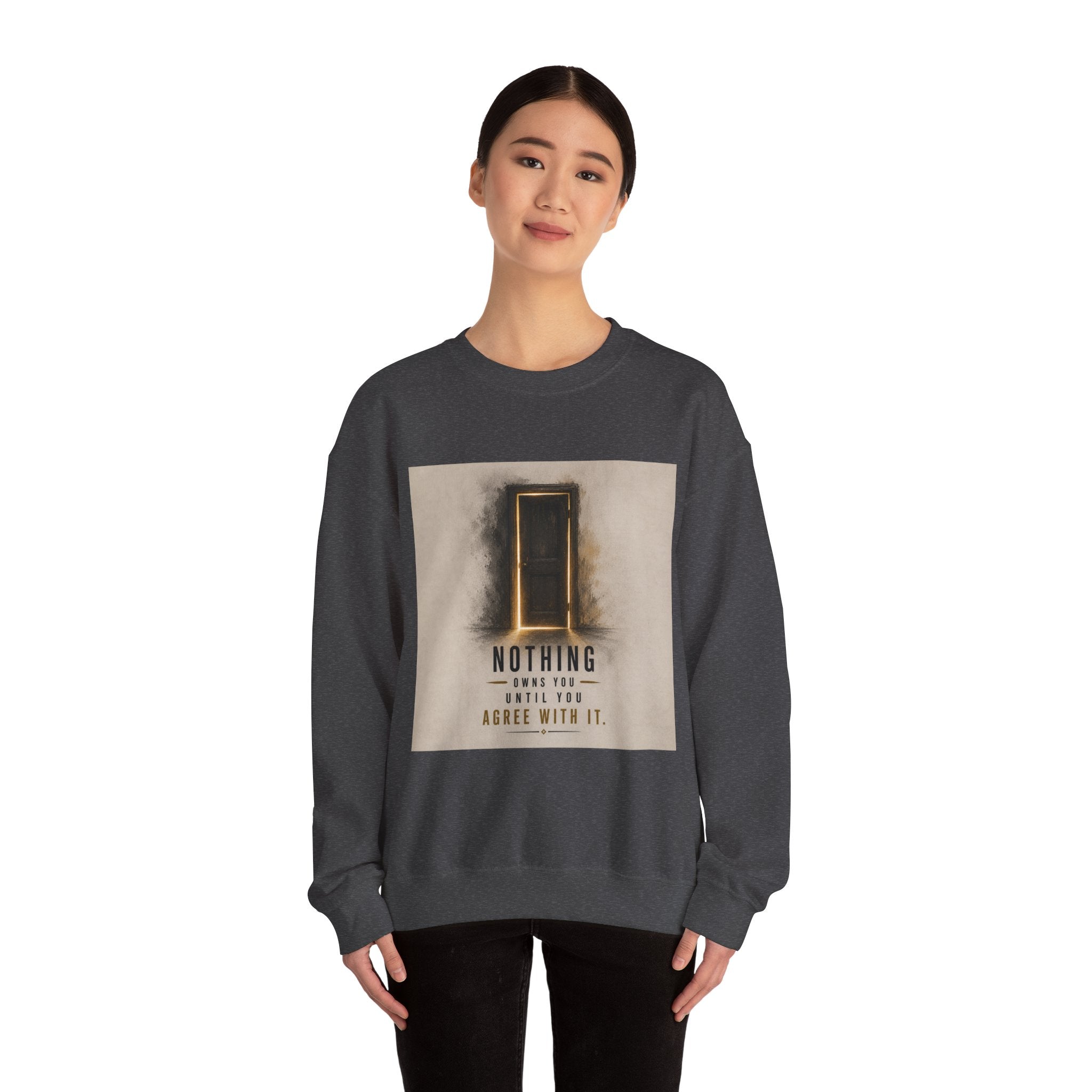 Crewneck Sweatshirt — 'Nothing Works Till You Agree With It' Motivational Door Graphic