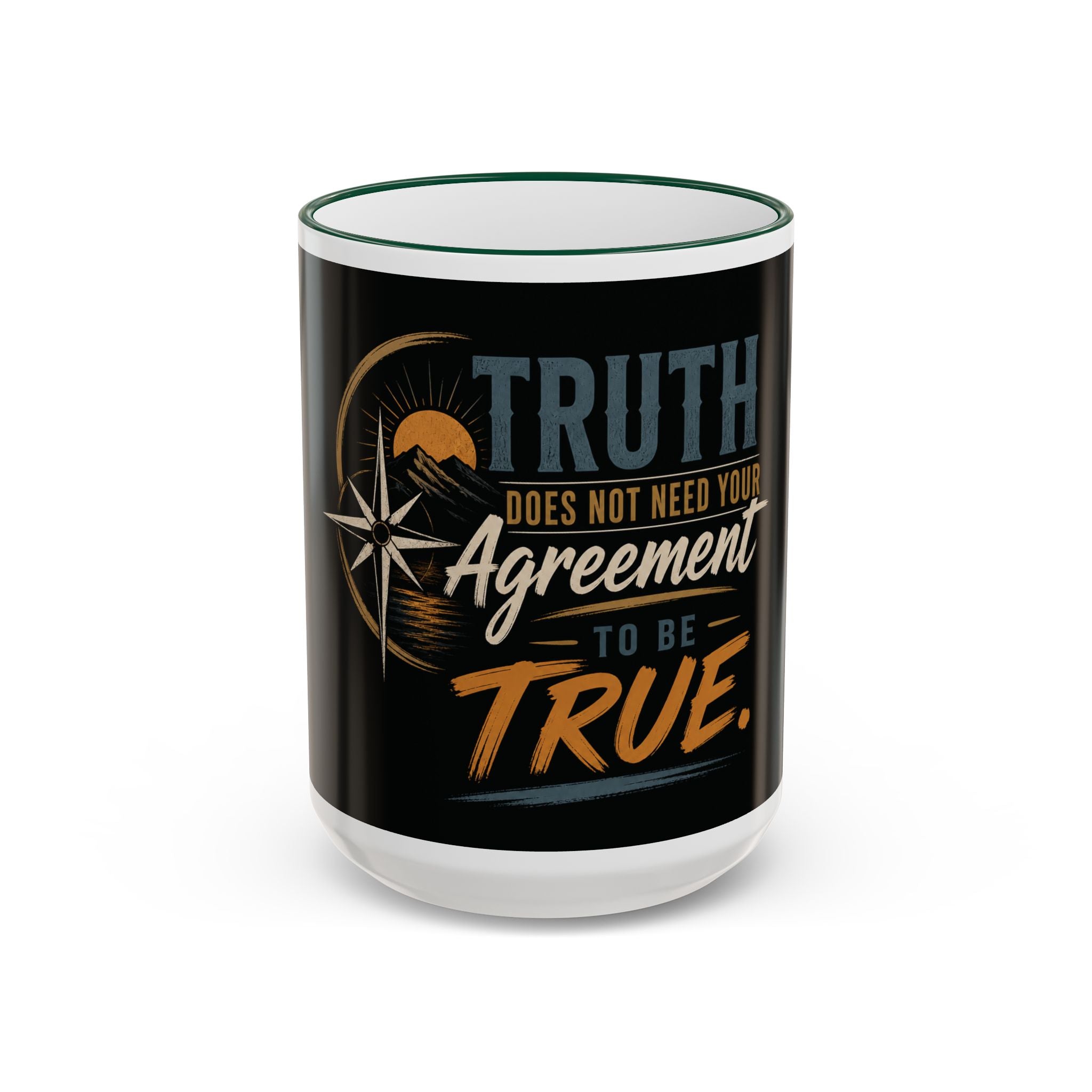 Truth Does Not Need Your Agreement Ceramic Accent Rim Mug (11oz/15oz)