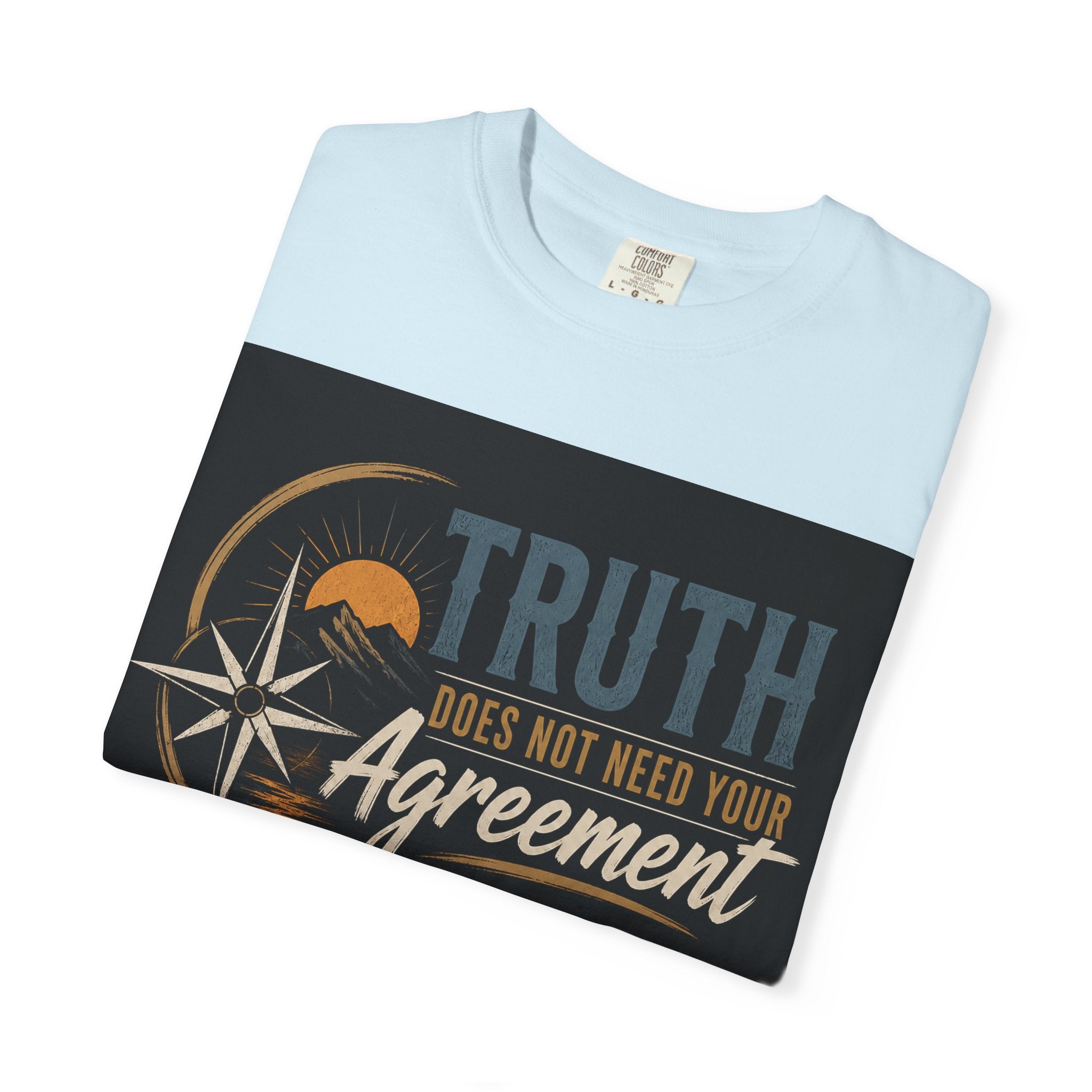 Truth Compass T-Shirt — “Truth Does Not Need Your Agreement to Be True” Graphic Tee