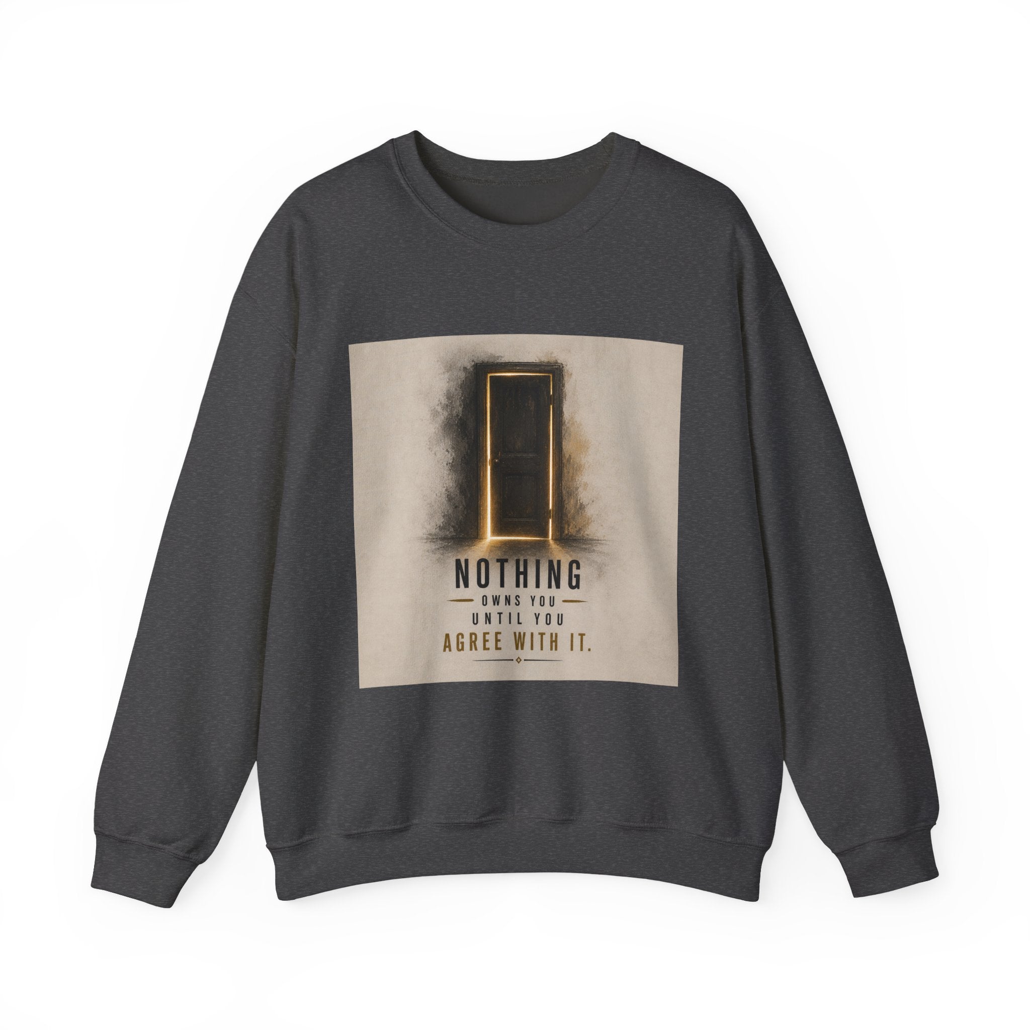 Crewneck Sweatshirt — 'Nothing Works Till You Agree With It' Motivational Door Graphic