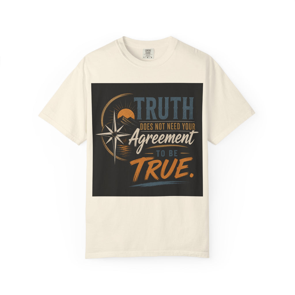 Truth Compass T-Shirt — “Truth Does Not Need Your Agreement to Be True” Graphic Tee