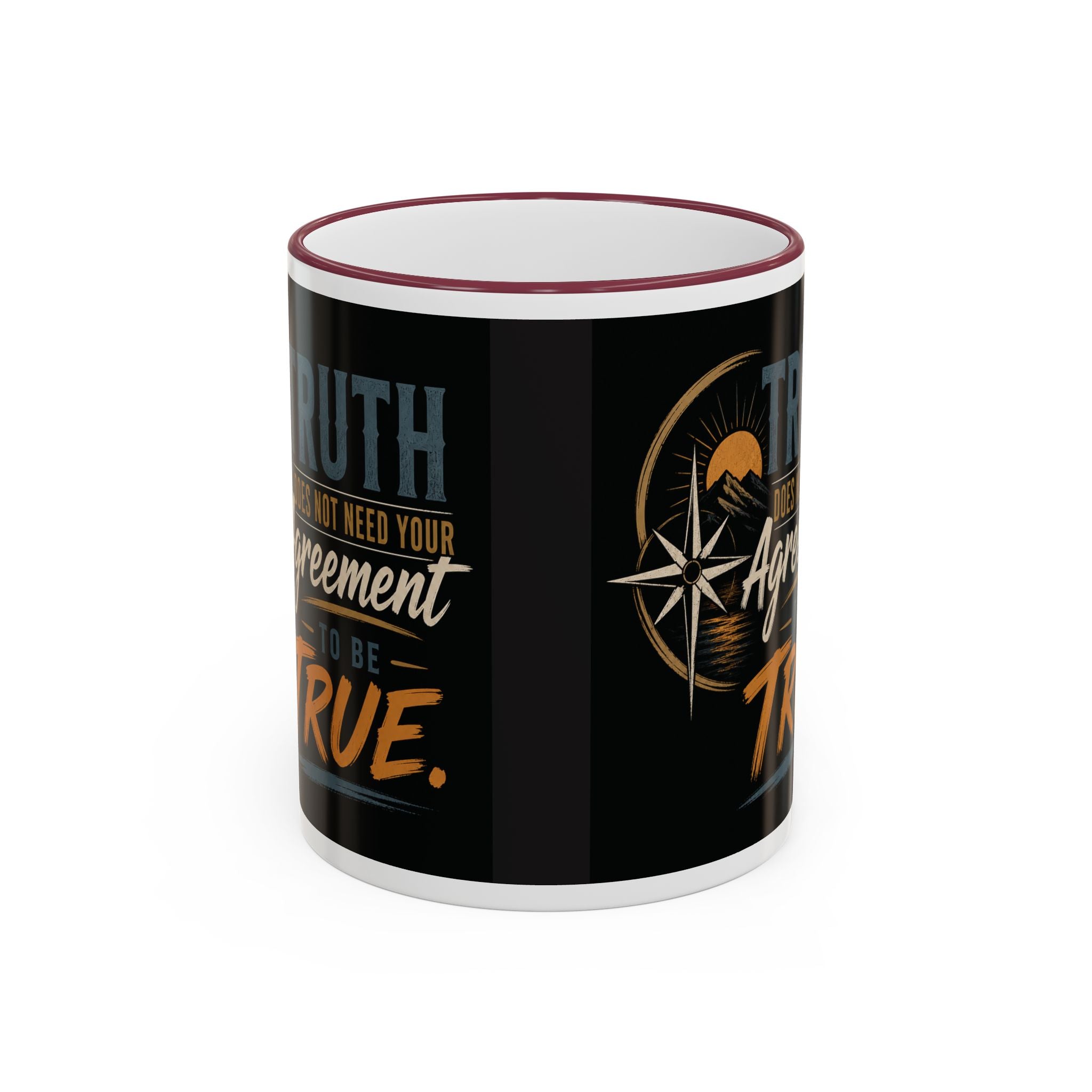 Truth Does Not Need Your Agreement Ceramic Accent Rim Mug (11oz/15oz)