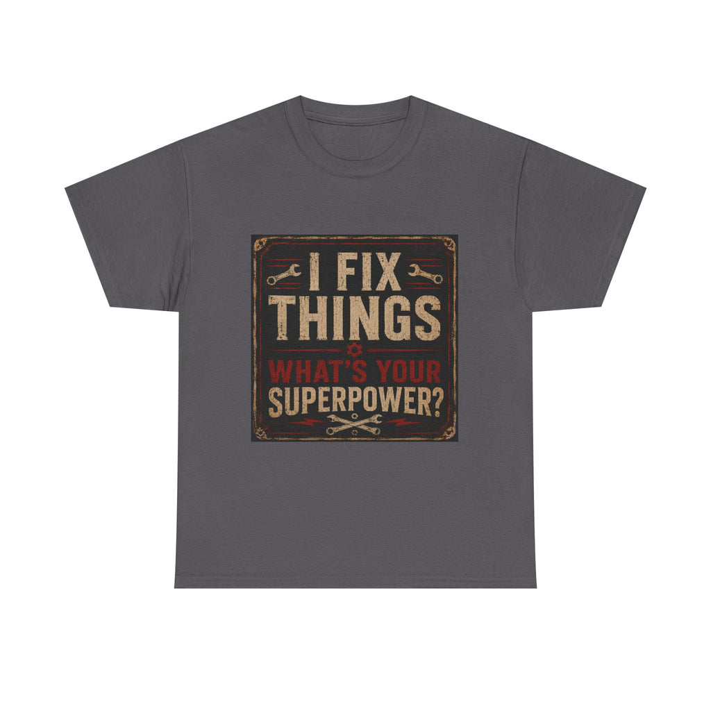 Fix Things T-Shirt – "I Fix Things, What's Your Superpower?" Vintage Mechanic Tee