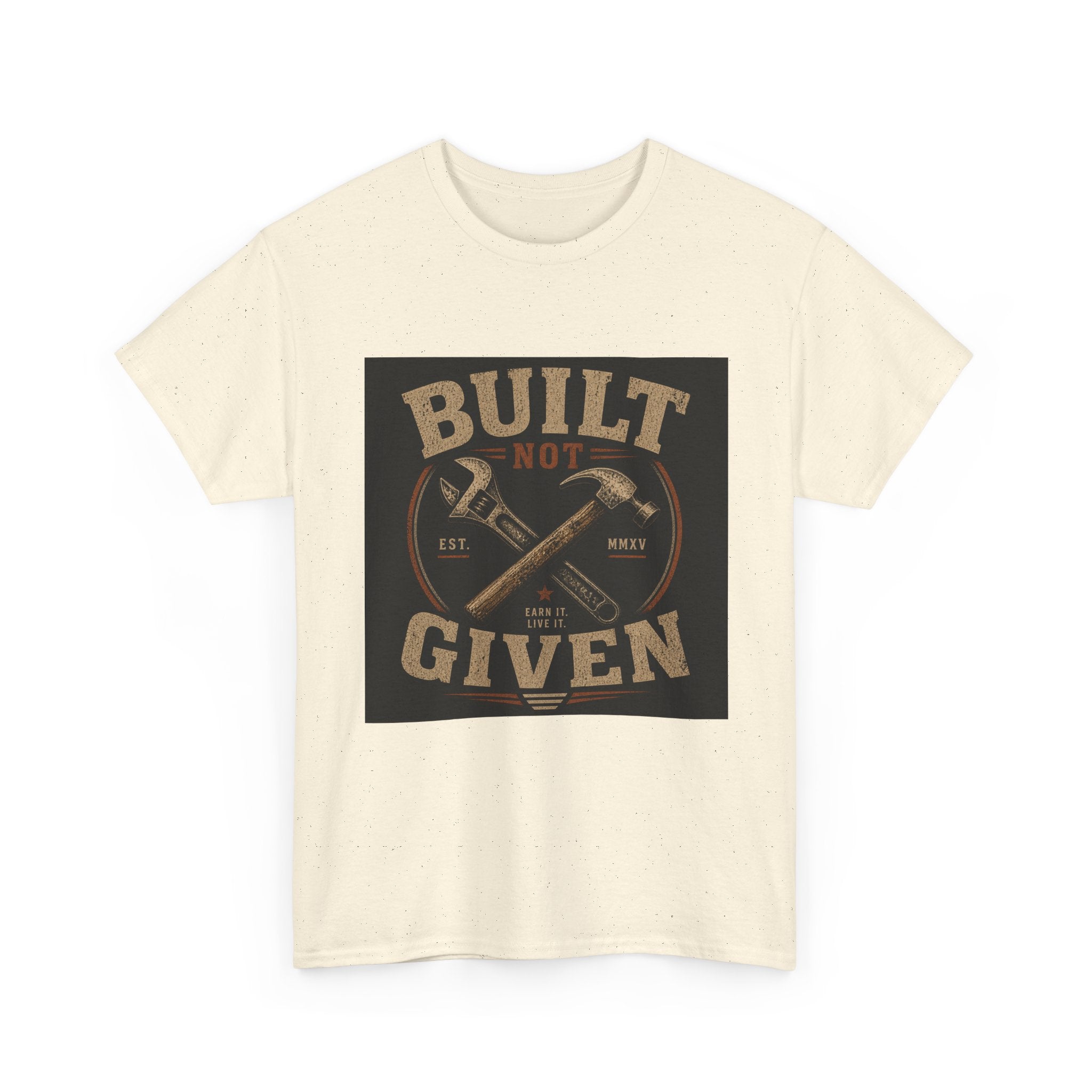 Built Not Given T-Shirt — Vintage Tool Graphic Tee for Makers & Craftsmen