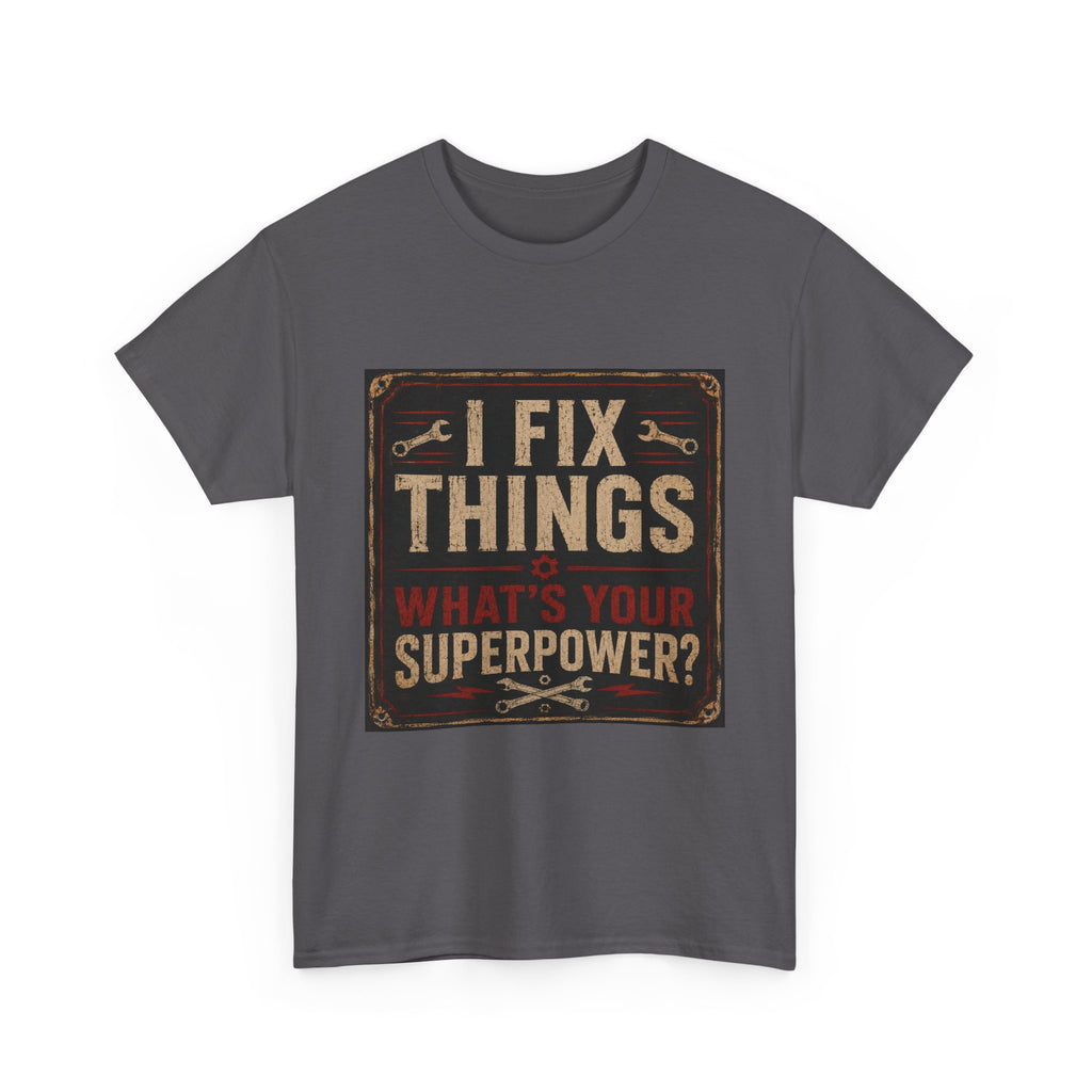 Fix Things T-Shirt – "I Fix Things, What's Your Superpower?" Vintage Mechanic Tee