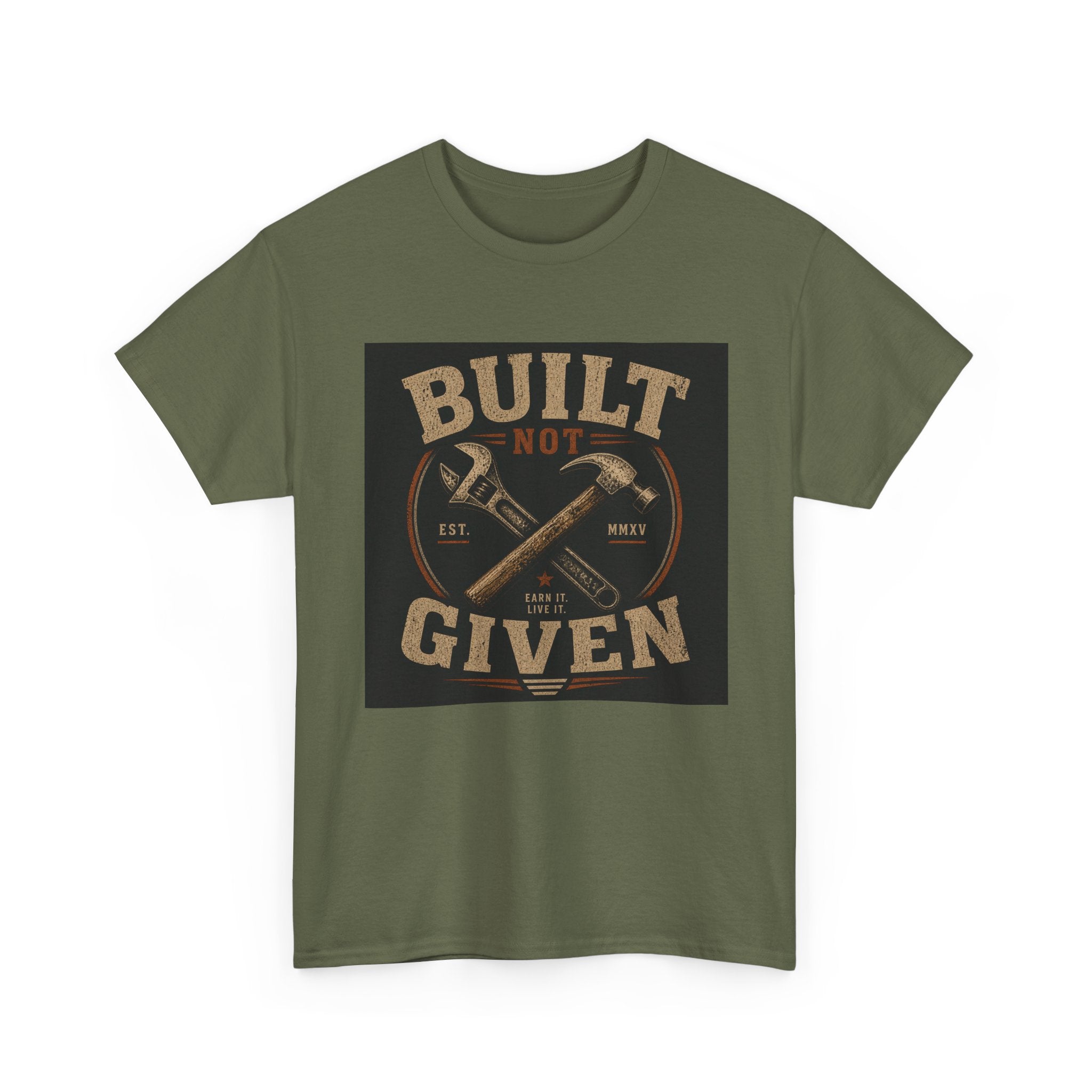 Built Not Given T-Shirt — Motivational Carpenter/Builder Tee