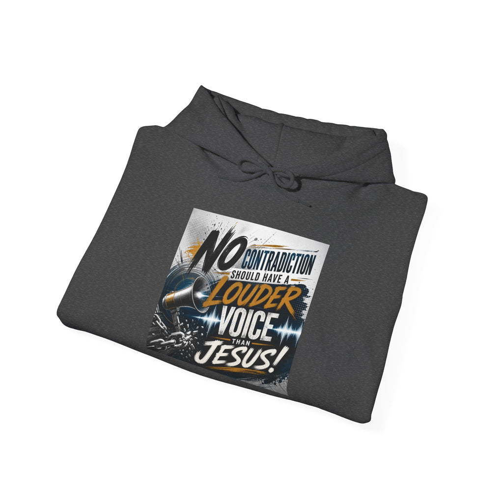 Christian Hoodie - "No Contradiction Should Have a Louder Voice Than Jesus" Inspirational Pullover