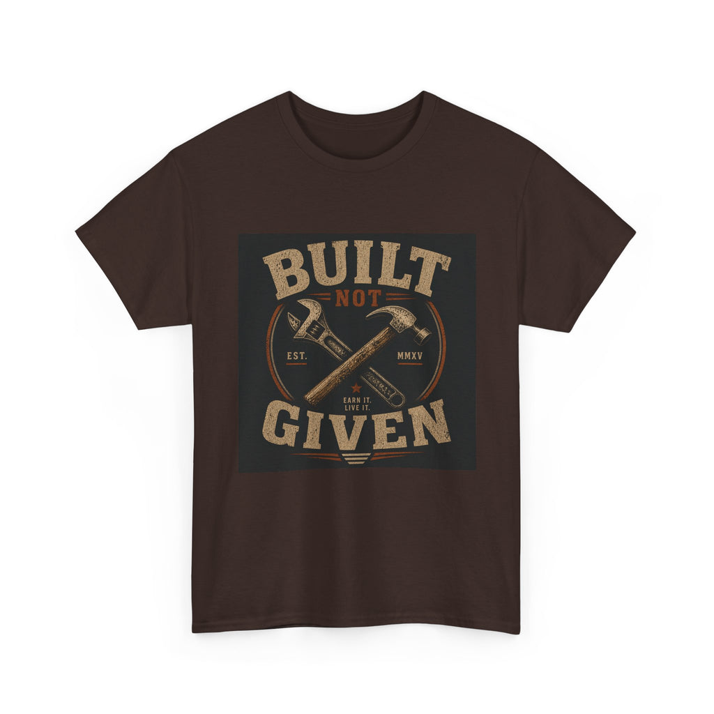 Built Not Given T-Shirt — Vintage Tool Graphic Tee for Makers & Craftsmen