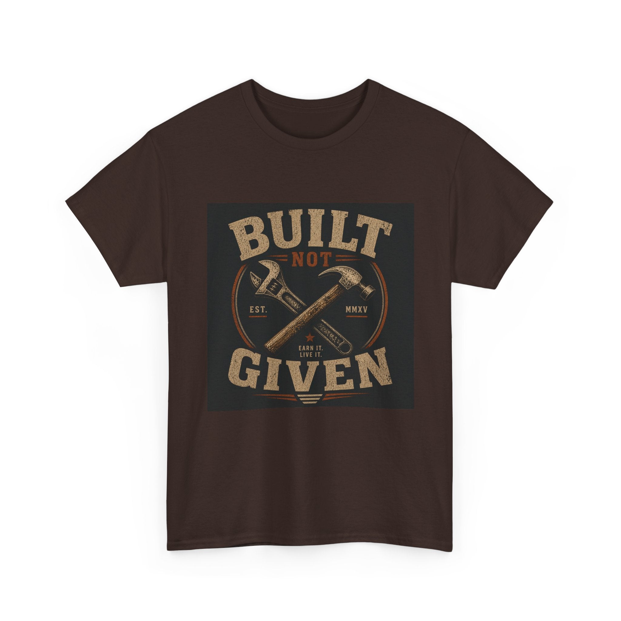 Built Not Given T-Shirt — Vintage Tool Graphic Tee for Makers & Craftsmen