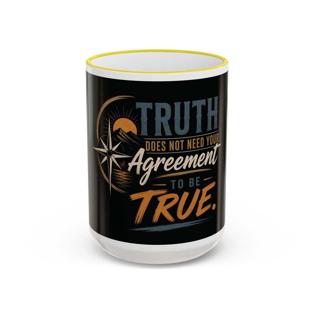 Truth Does Not Need Your Agreement Ceramic Accent Rim Mug (11oz/15oz)
