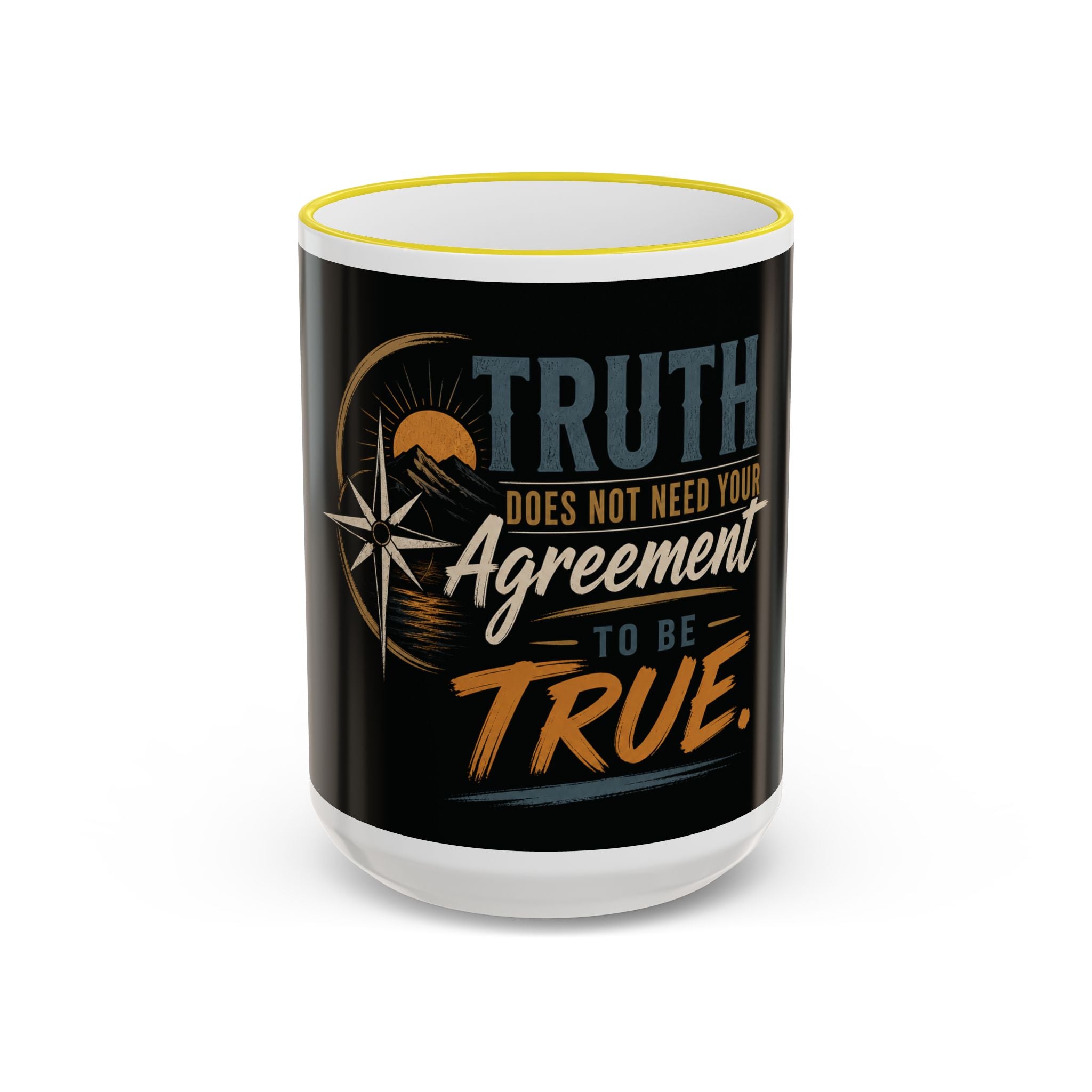 Truth Does Not Need Your Agreement Ceramic Accent Rim Mug (11oz/15oz)