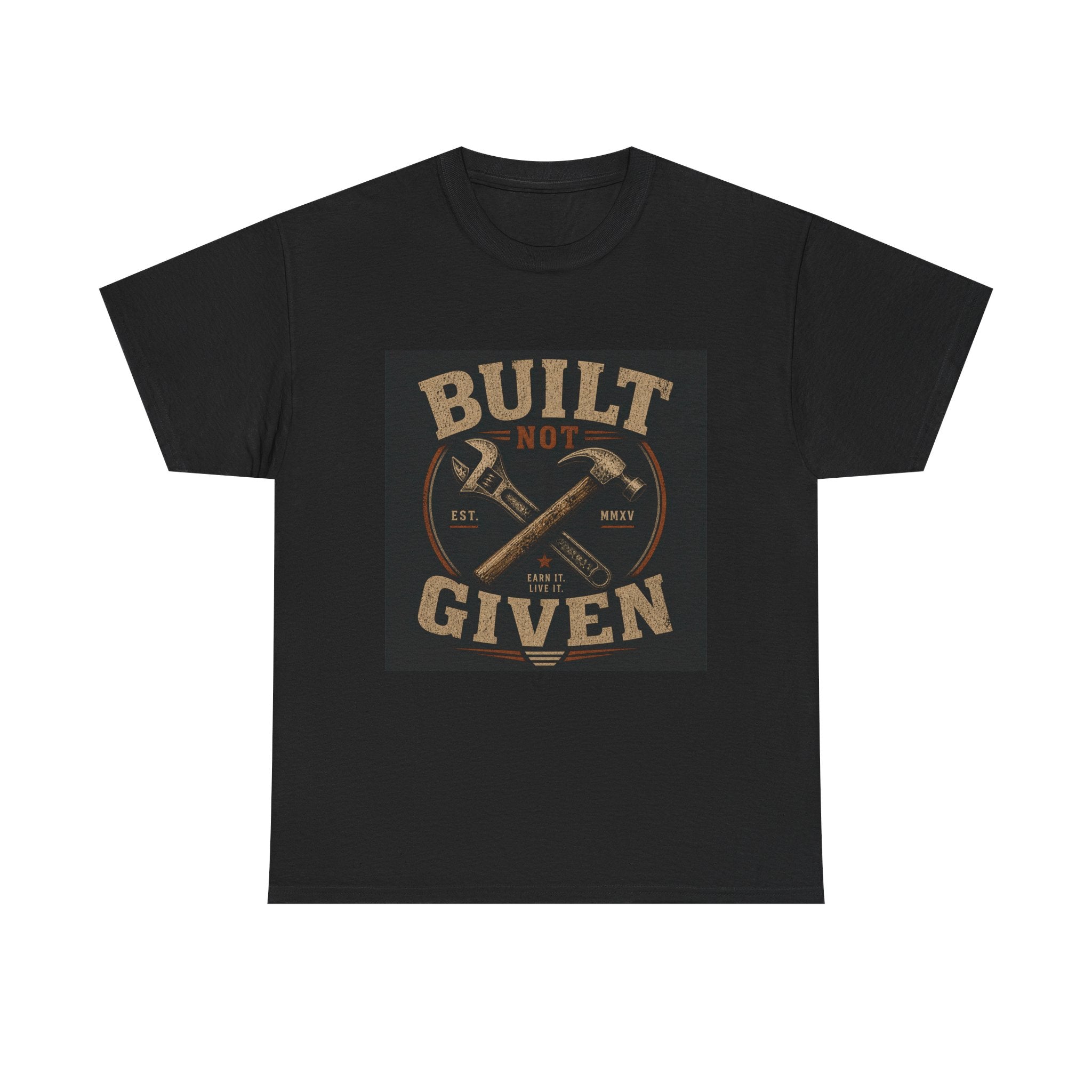 Built Not Given T-Shirt — Vintage Tool Graphic Tee for Makers & Craftsmen