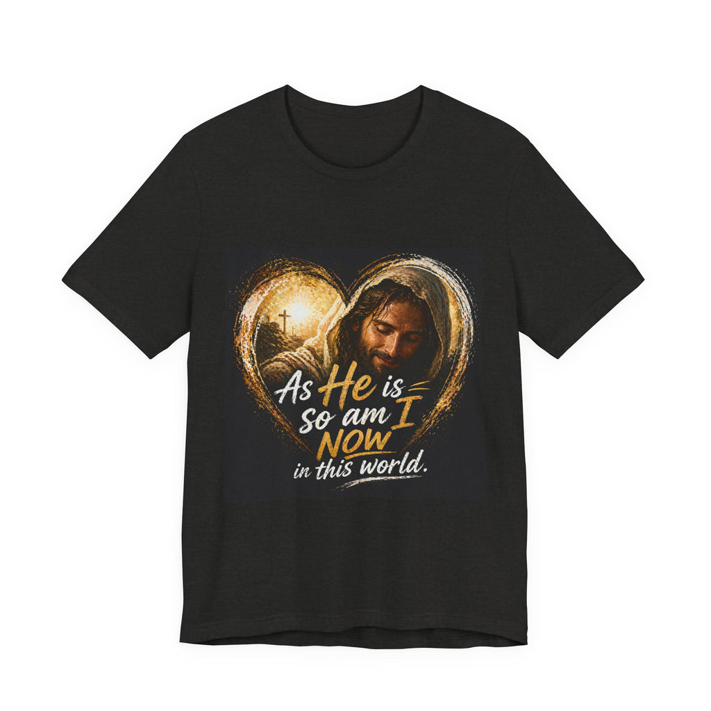 Christian Faith T‑Shirt - "As He is, So Am I Now in This World" Inspirational Tee
