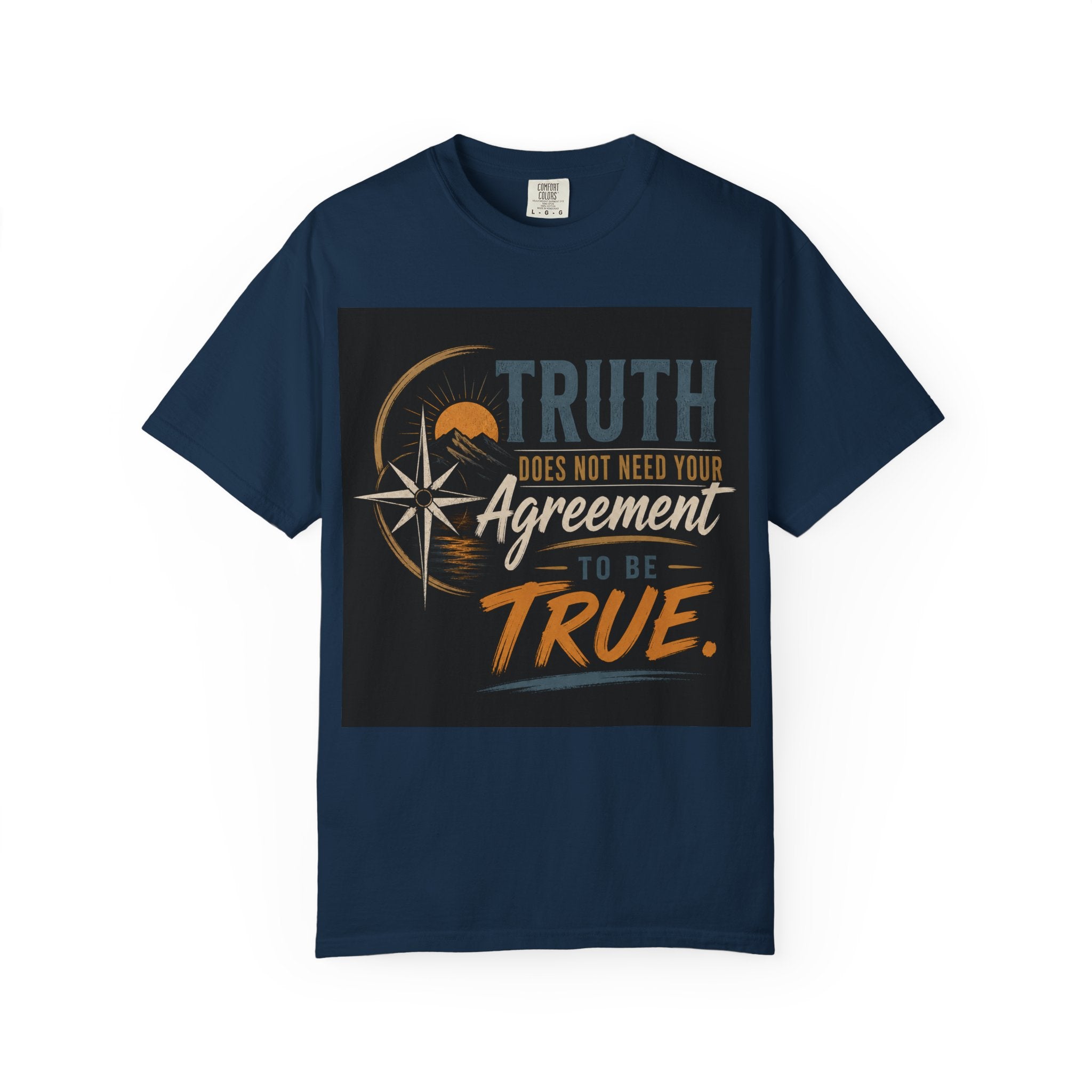 Truth Compass T-Shirt — “Truth Does Not Need Your Agreement to Be True” Graphic Tee