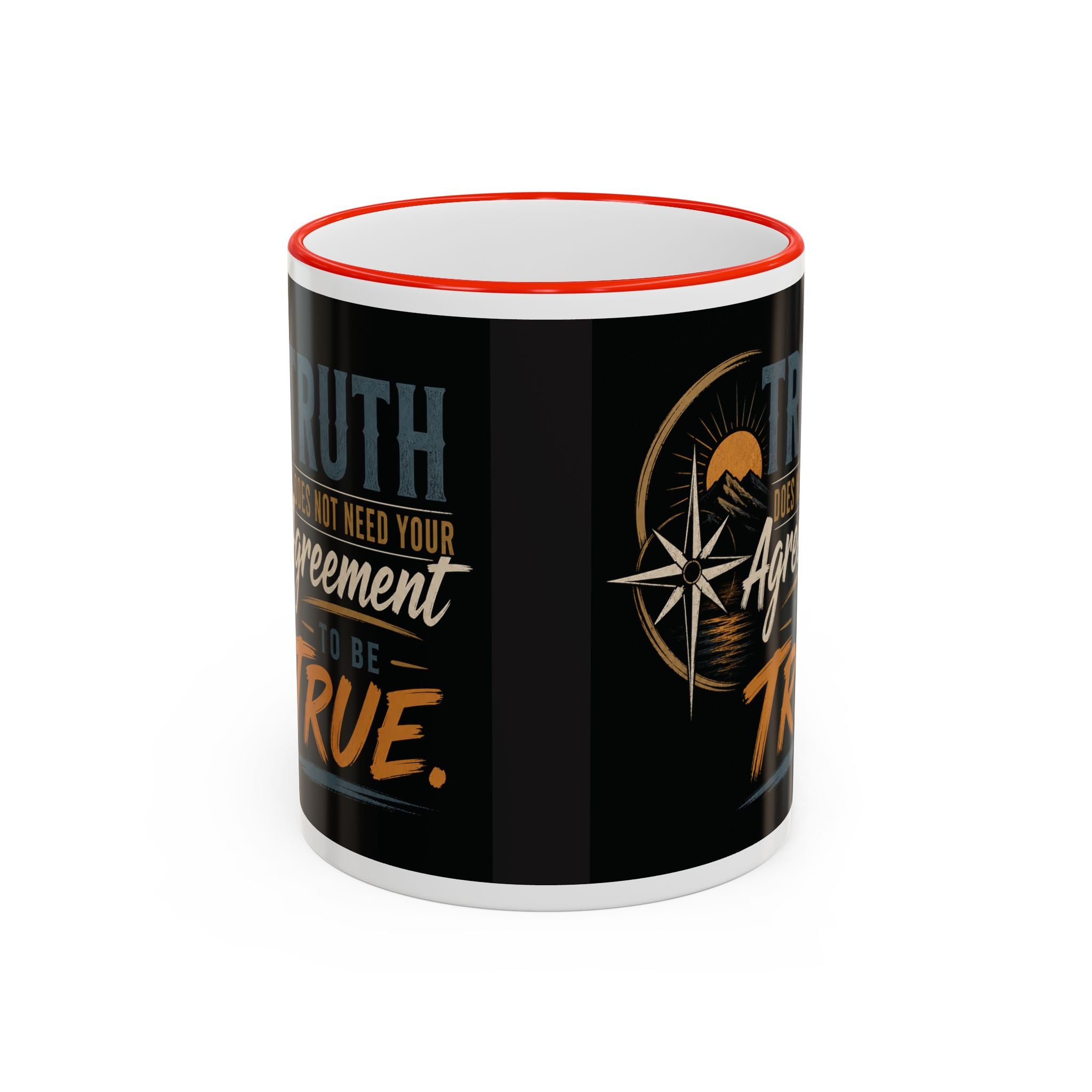 Truth Does Not Need Your Agreement Ceramic Accent Rim Mug (11oz/15oz)